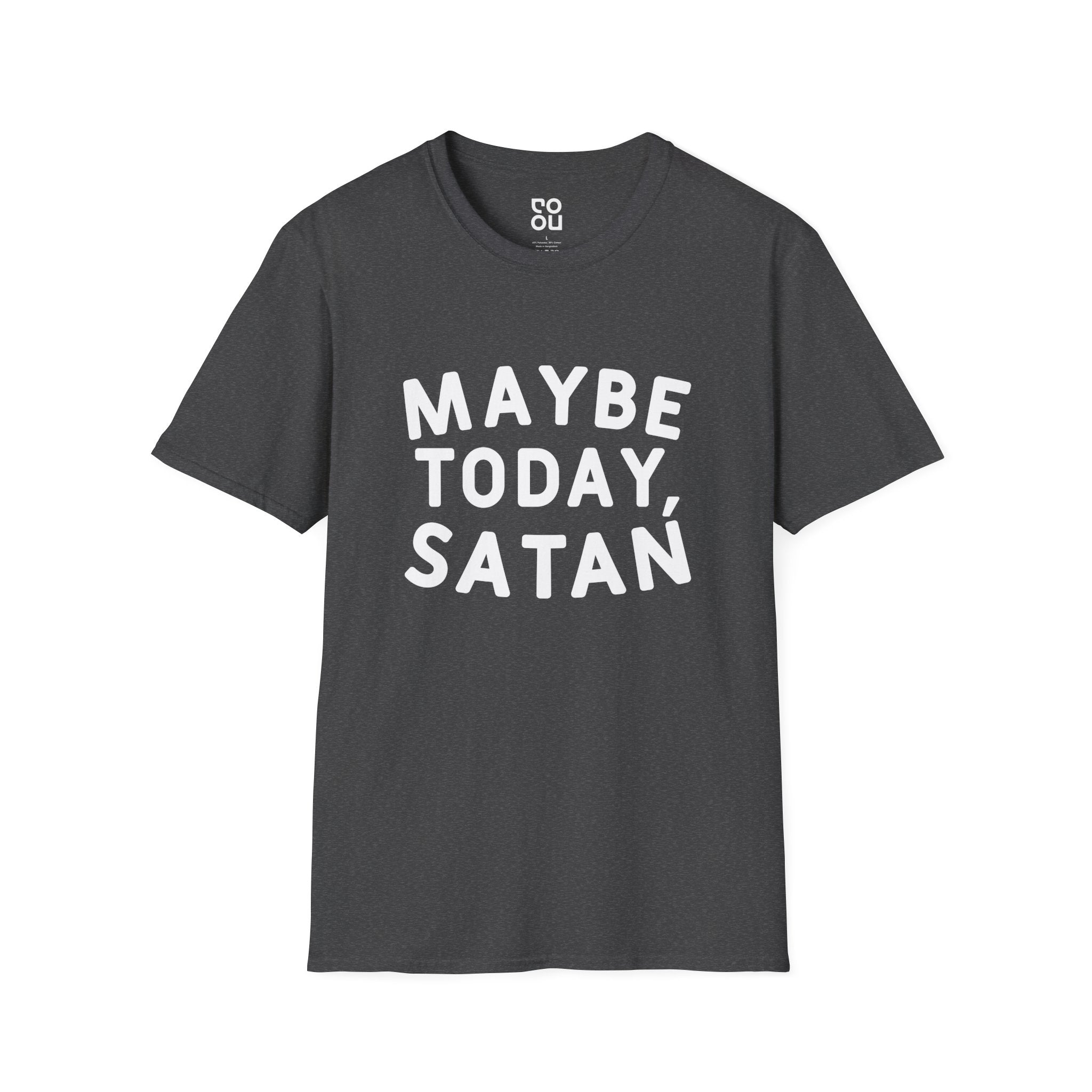 Maybe Today Satan Funny Best Sarcastic Men's/Unisex T-Shirt