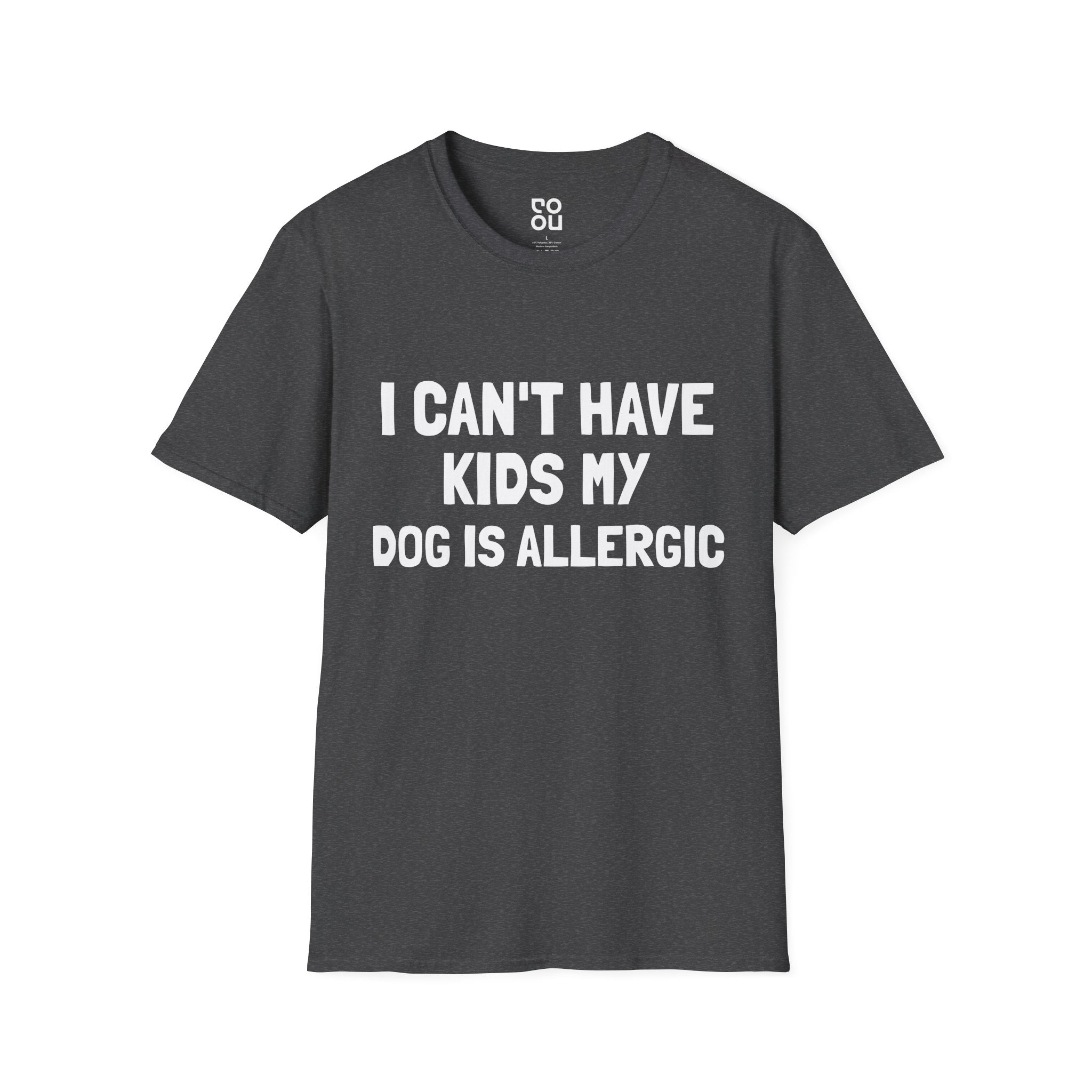 I Can't Have Kids My Dog is Allergic Novelty Sarcastic Men's/Unisex T-Shirt