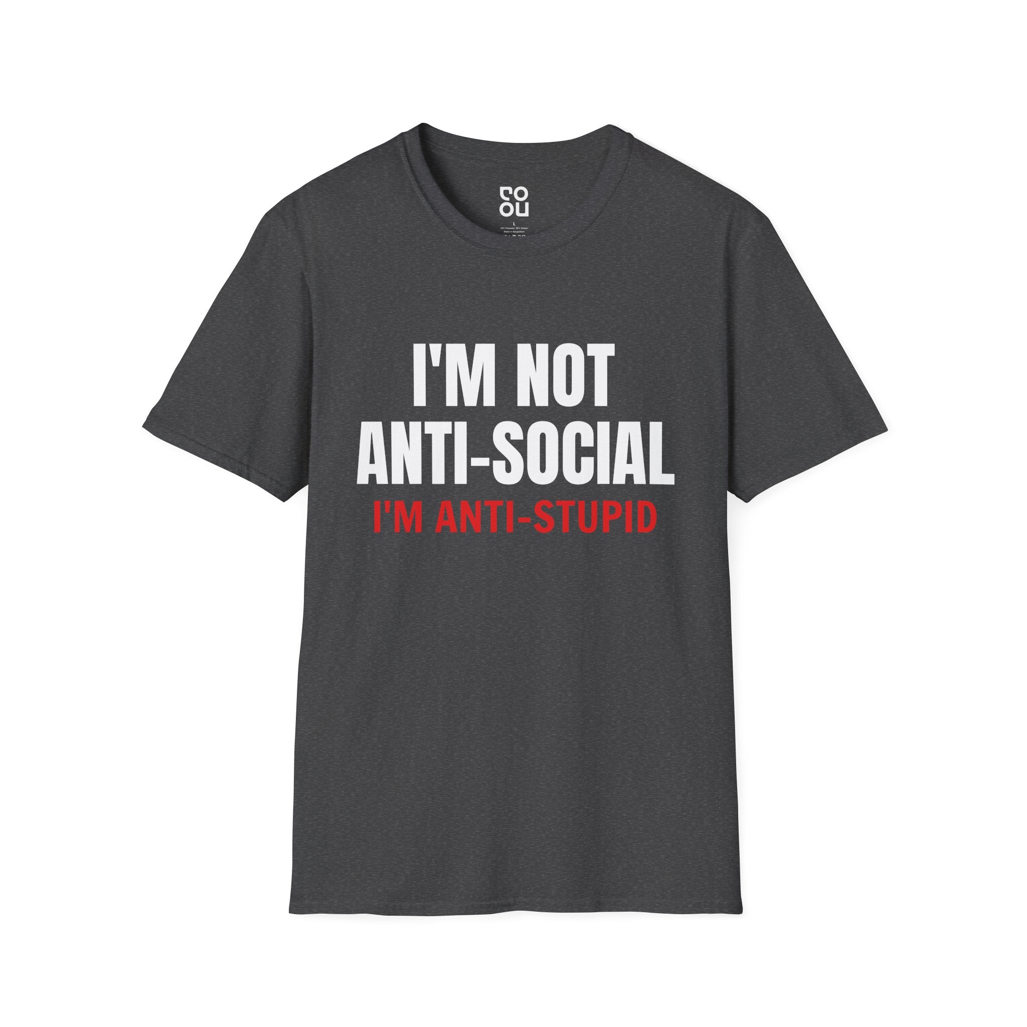 I'm Not Anti-Social I'm Anti-Stupid Humor Novelty Sarcastic Men's/Unisex T-Shirt