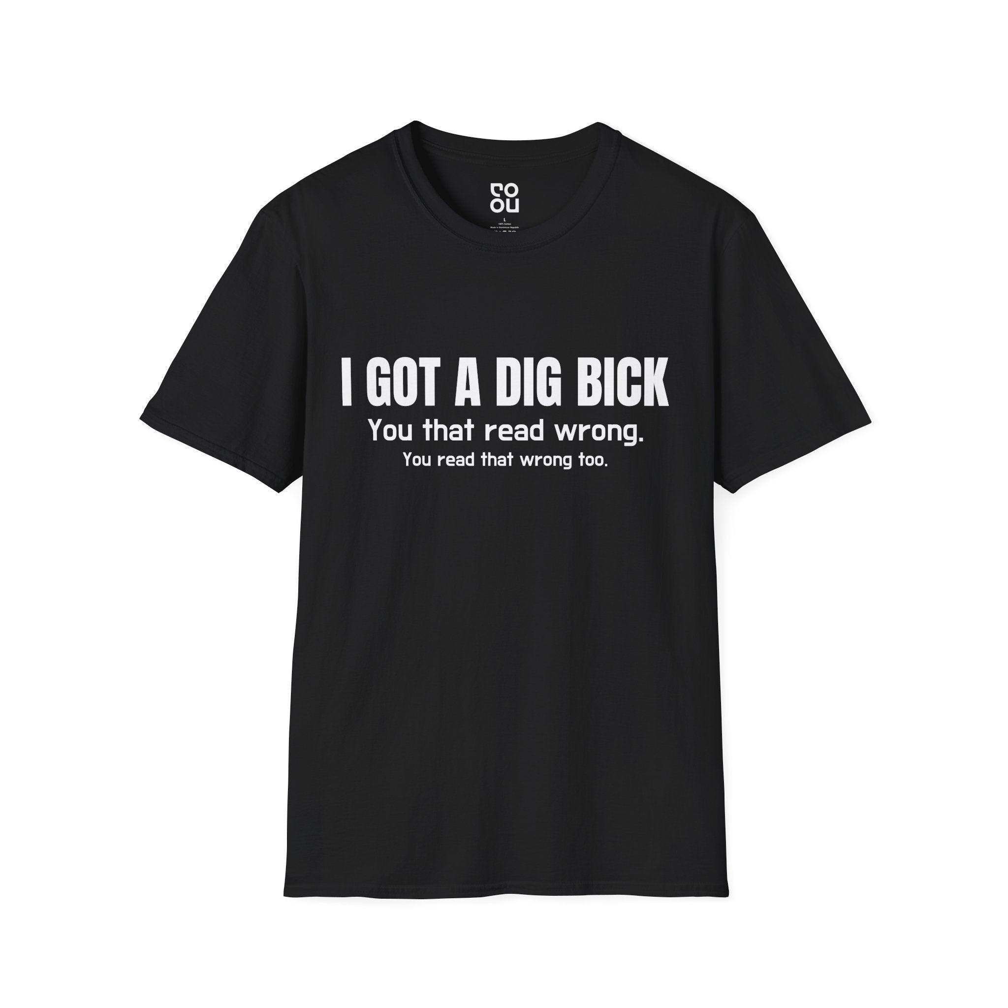 I Got A Dig Bick Novelty Sarcastic Men's/Unisex T-Shirt