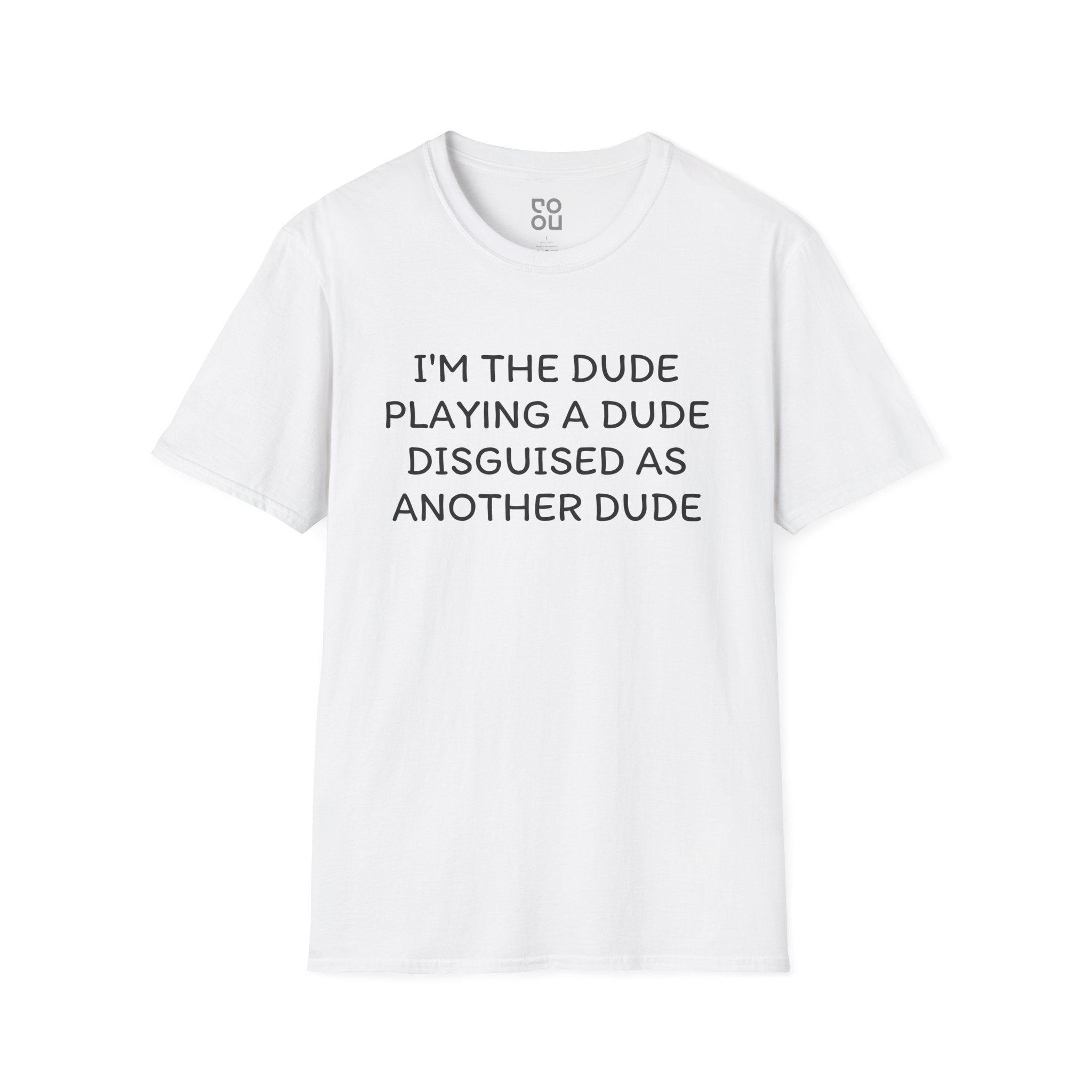 I’m The Dude Playing A Dude Disguised As Another Dude Funny Movie Men's/Unisex T-Shirt