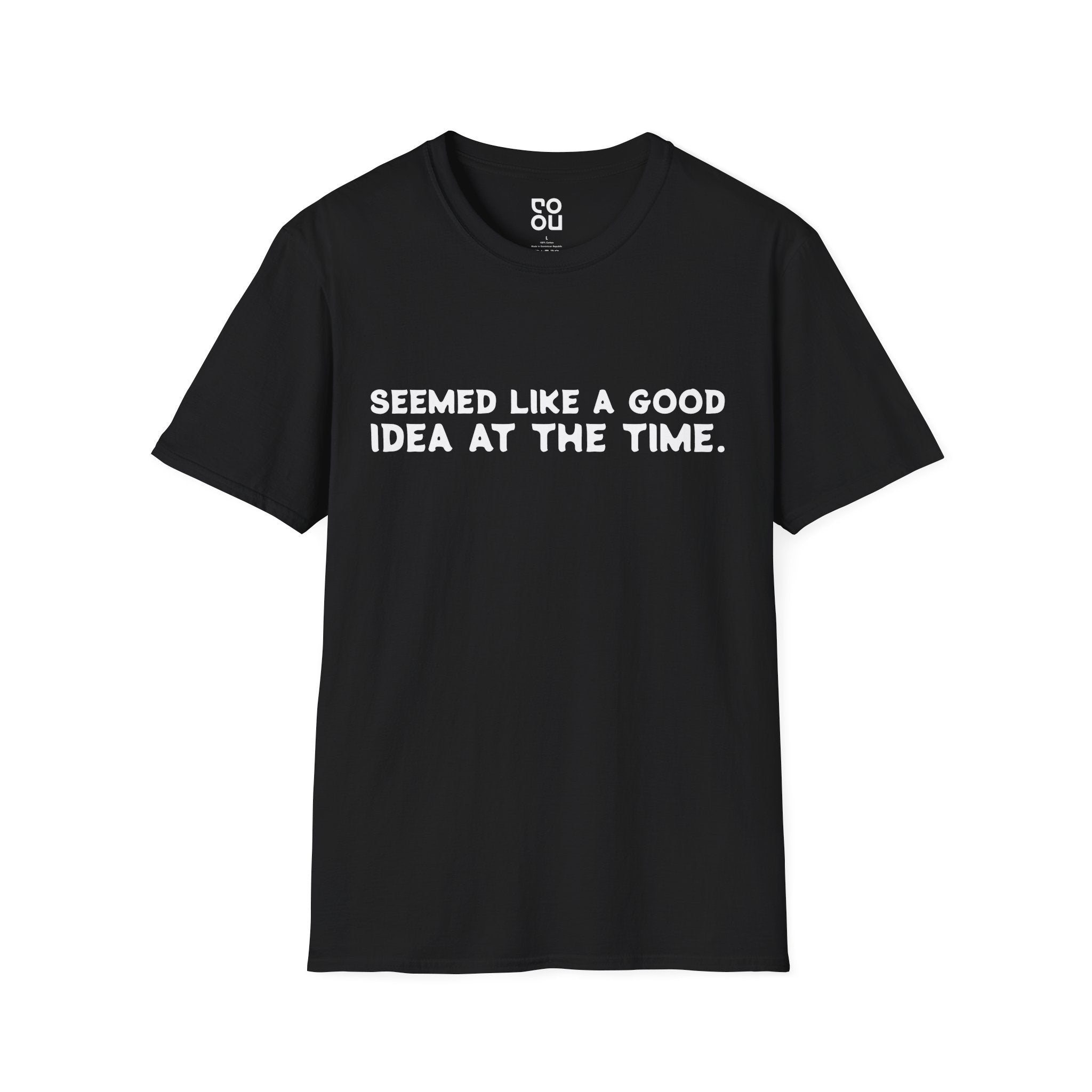 Seemed Like A Good Idea Humor Novelty Sarcastic Men's/Unisex T-Shirt