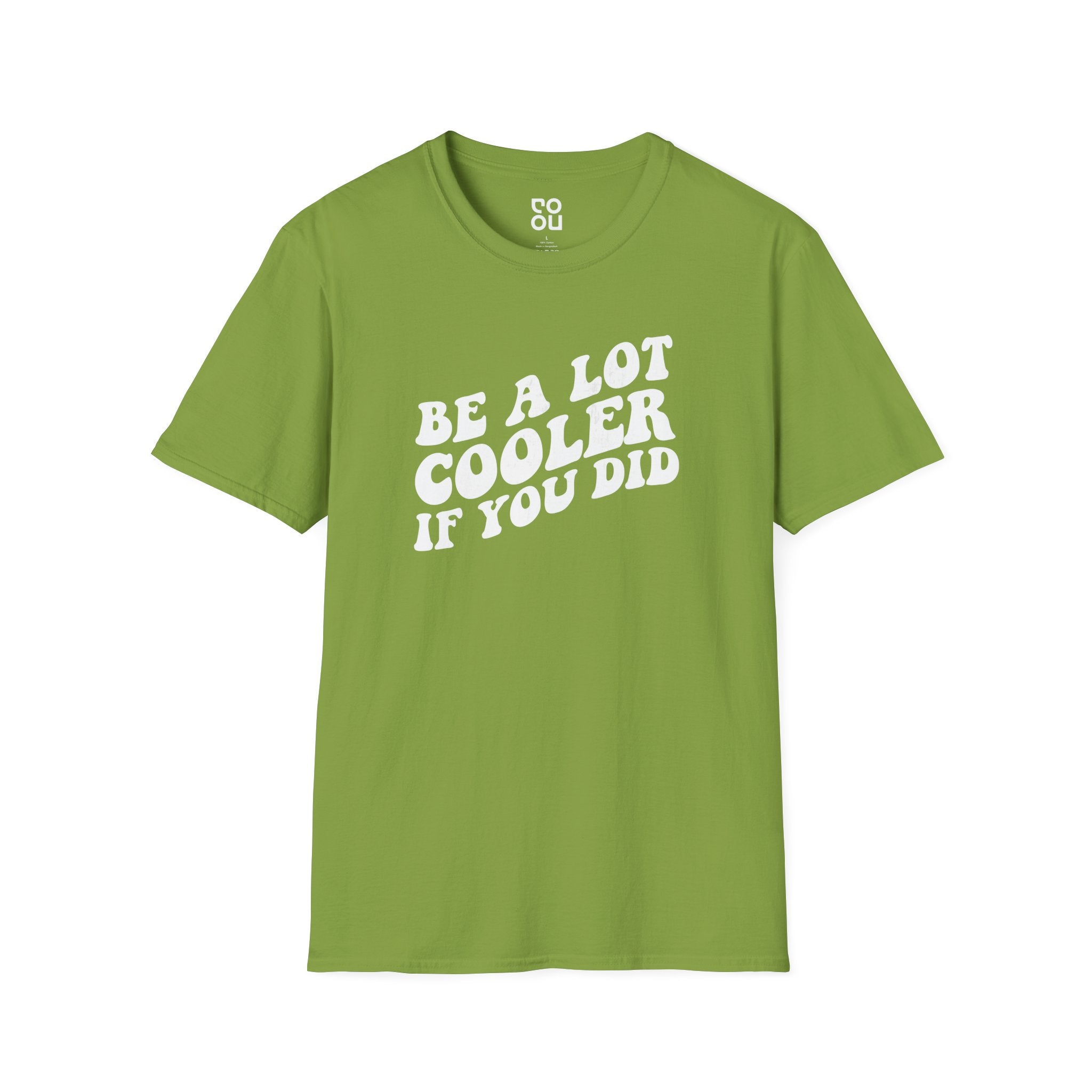 Be A Lot Cooler If You Did Funny Novelty Sarcastic Men's/Unisex T-Shirt