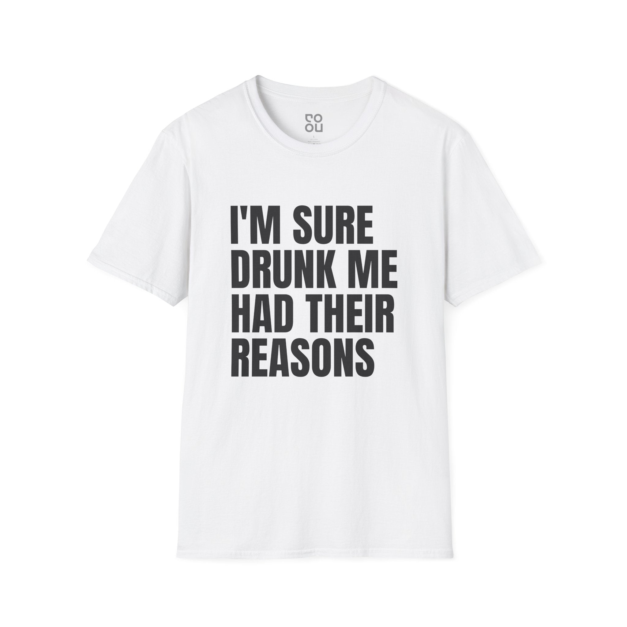 I'm Sure Drunk Me Had Their Reasons Humor Funny Novelty Sarcastic Men's/Unisex T-Shirt