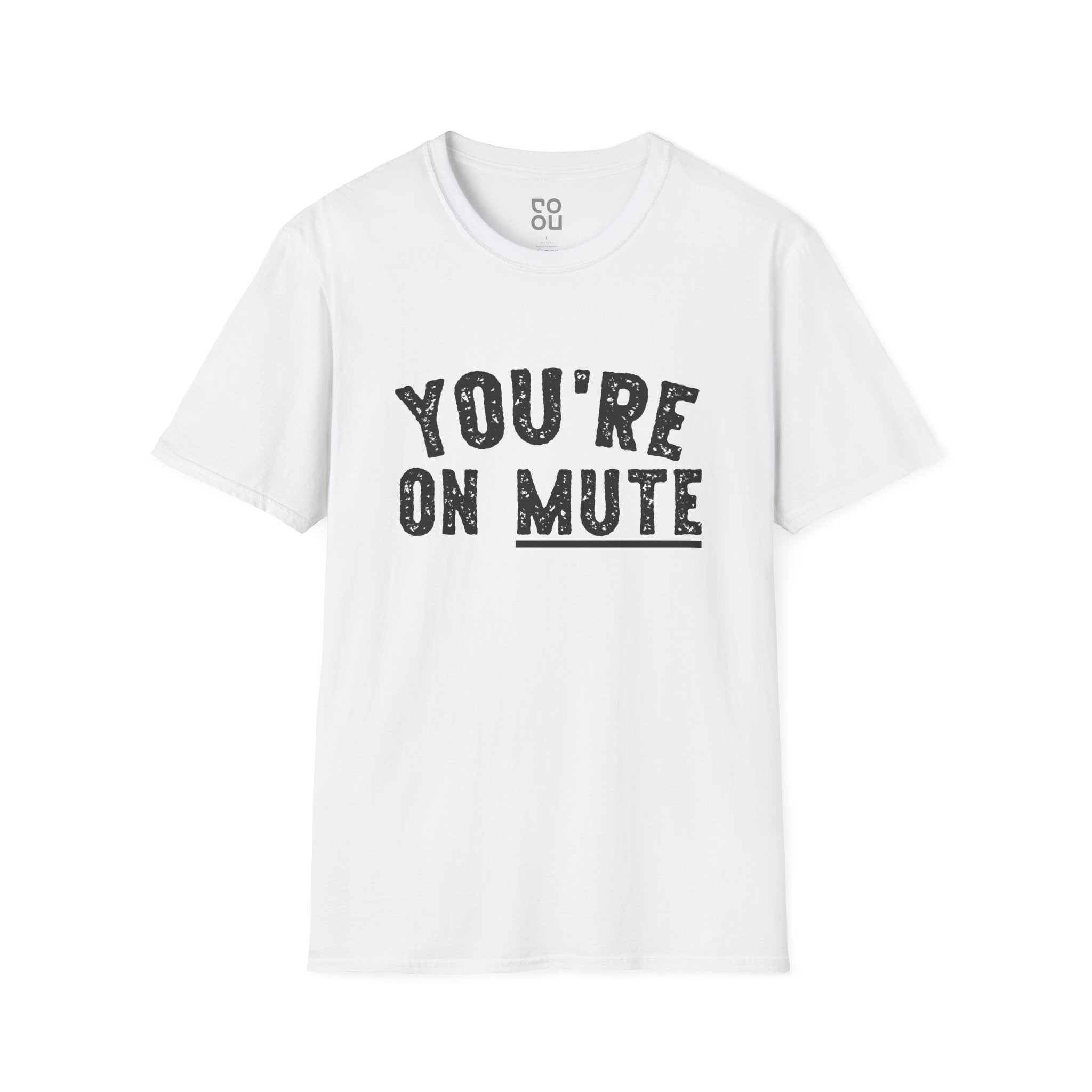 You’re On Mute Funny Novelty Sarcastic Men's/Unisex T-Shirt