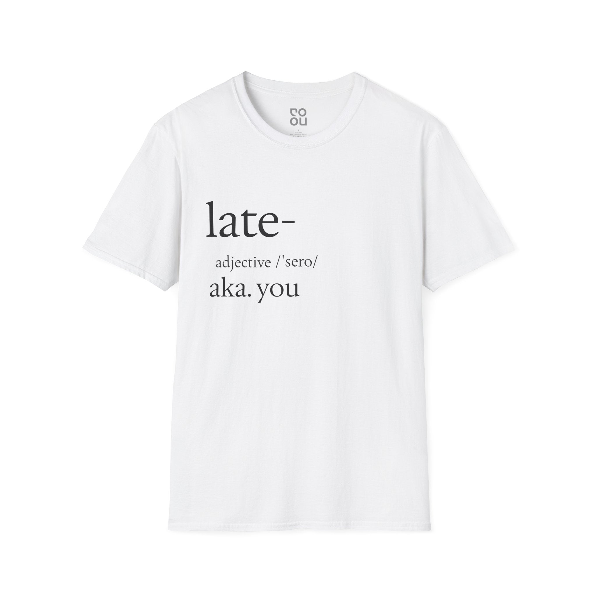 Late AKA You Funny Quote Men's/Unisex T-Shirt