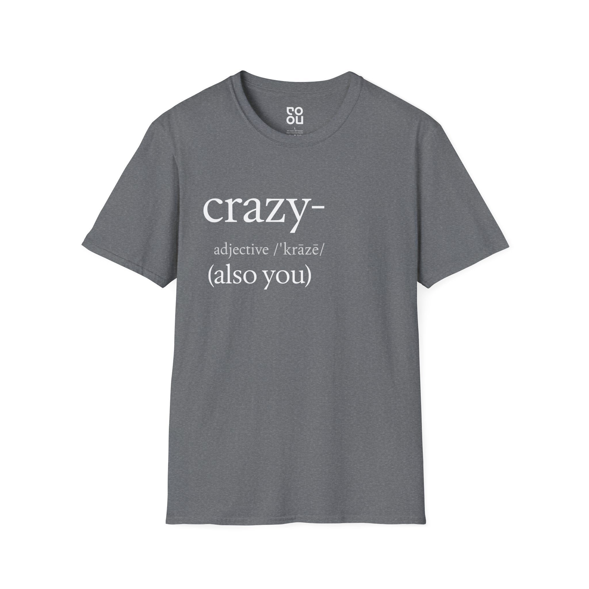 Crazy Also You Funny Quote Men's/Unisex T-Shirt