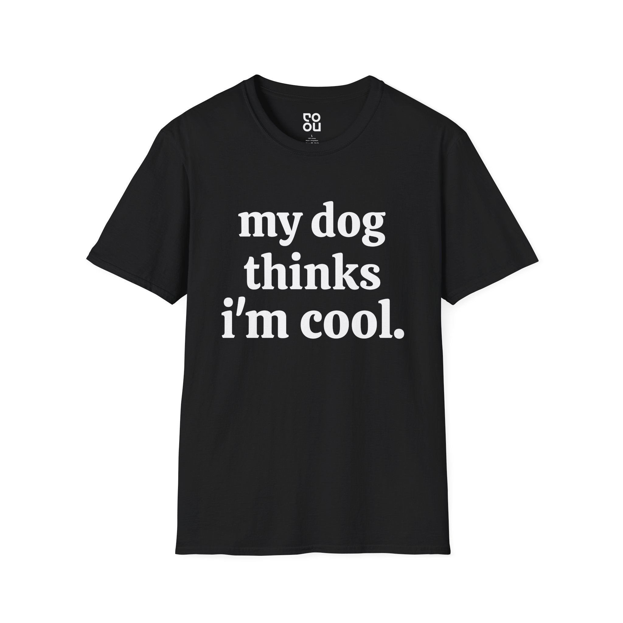 My Dog Thinks Im Cool Pet Parent Dog Lover Funny Novelty Sarcastic Men's/Unisex T-Shirt