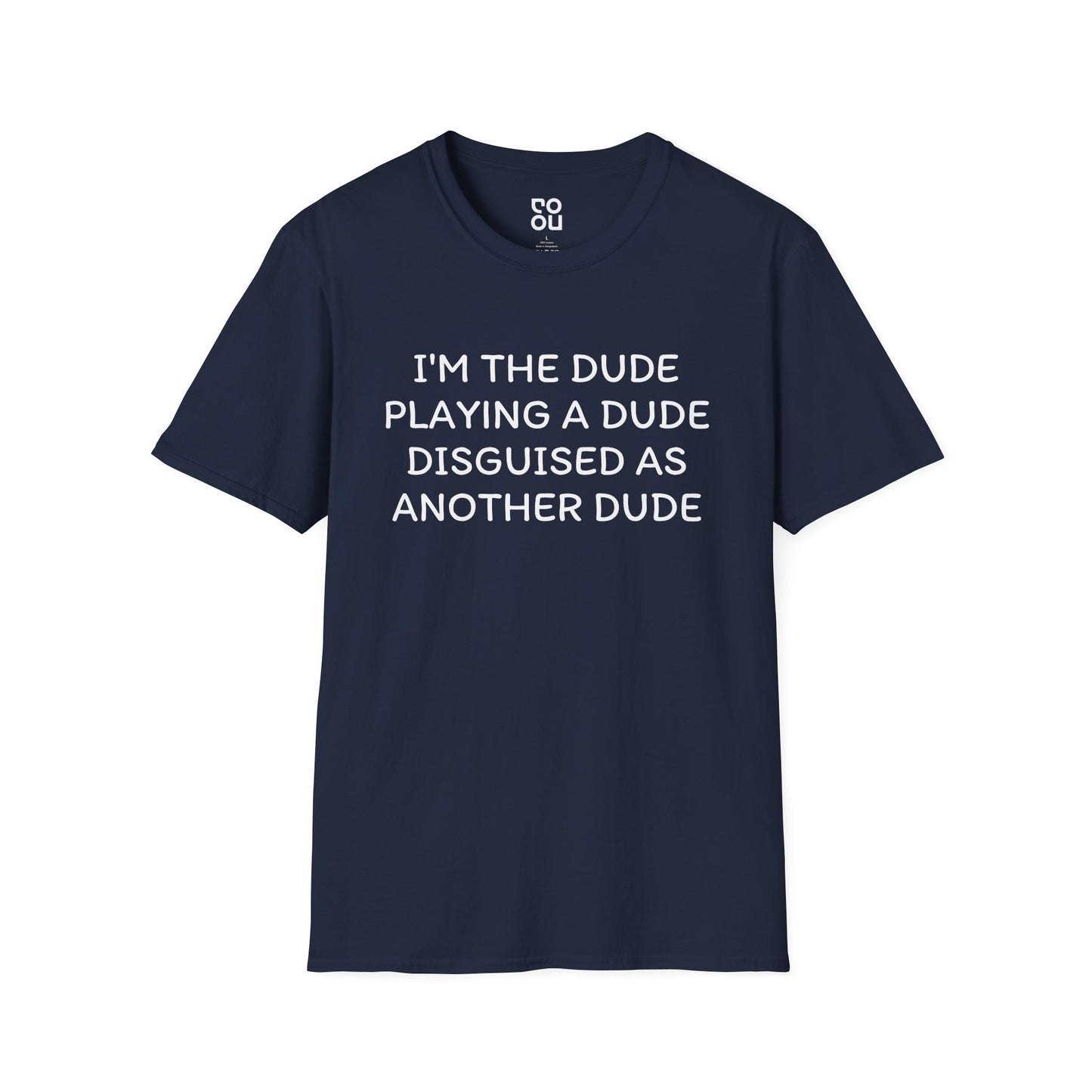 I’m The Dude Playing A Dude Disguised As Another Dude Funny Movie Men's/Unisex T-Shirt