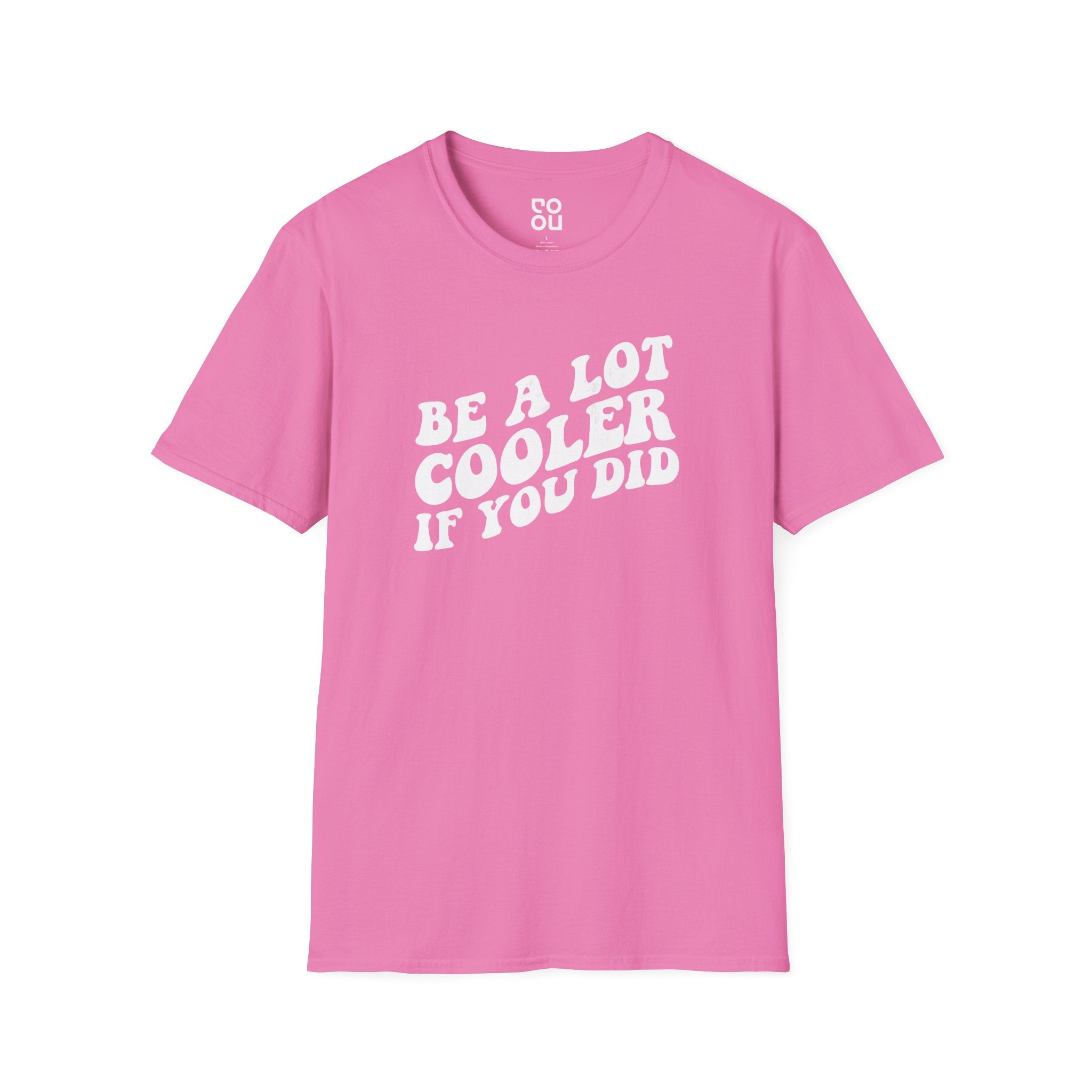 Be A Lot Cooler If You Did Funny Novelty Sarcastic Men's/Unisex T-Shirt