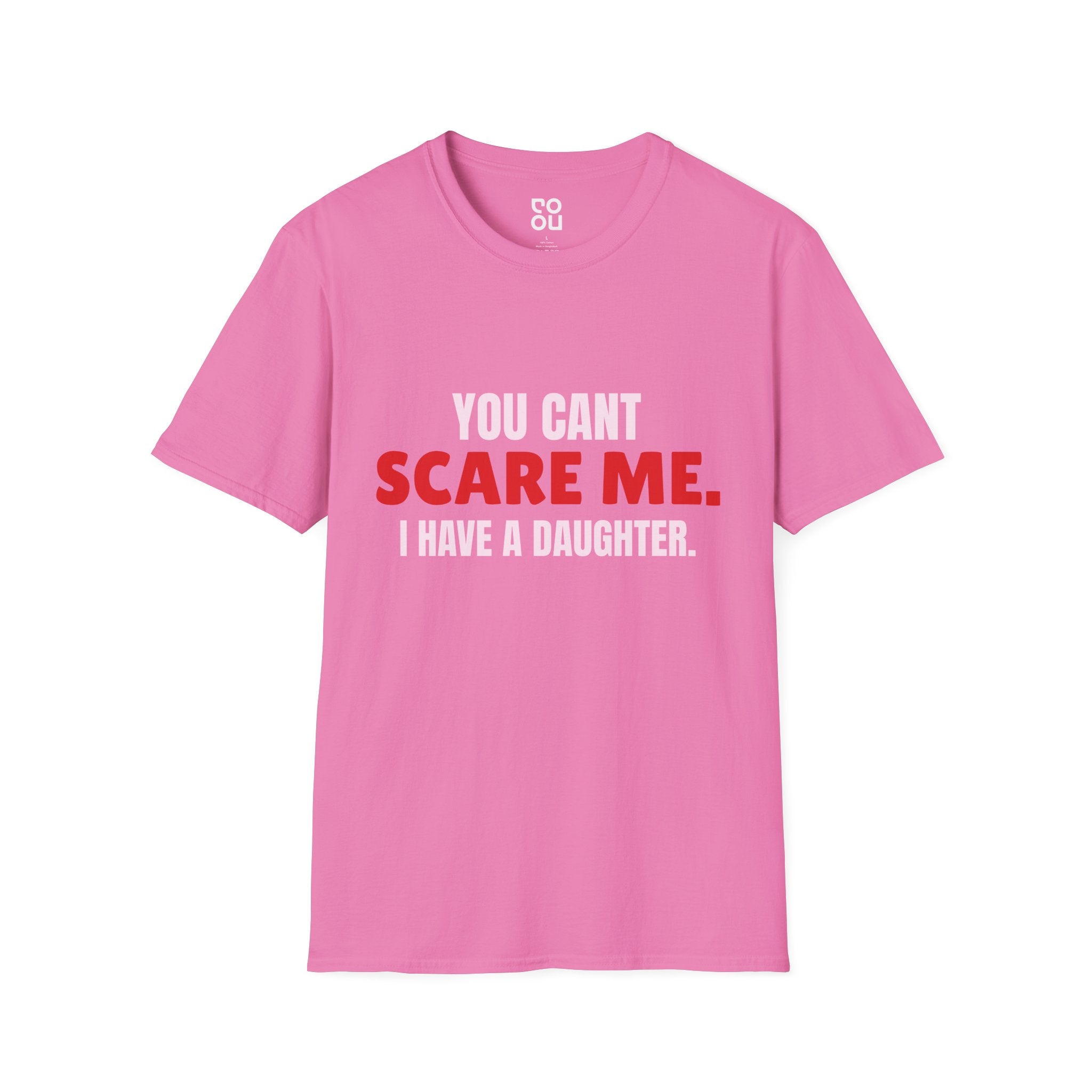 You Can't Scare Me I Have A Daughter Novelty Sarcastic Men's/Unisex T-Shirt