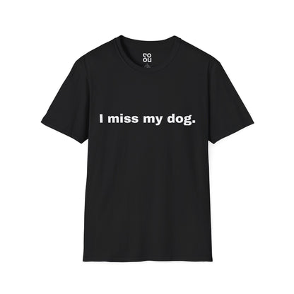 I Miss My Dog Humor Animal Men's/Unisex T-Shirt