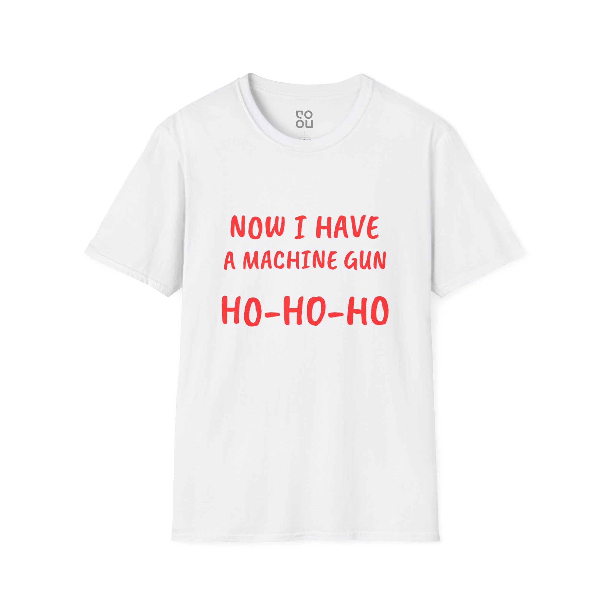 Now I Have a Machine Gun Ho Ho Ho Christmas Funny Novelty Sarcastic Men's/Unisex T-Shirt