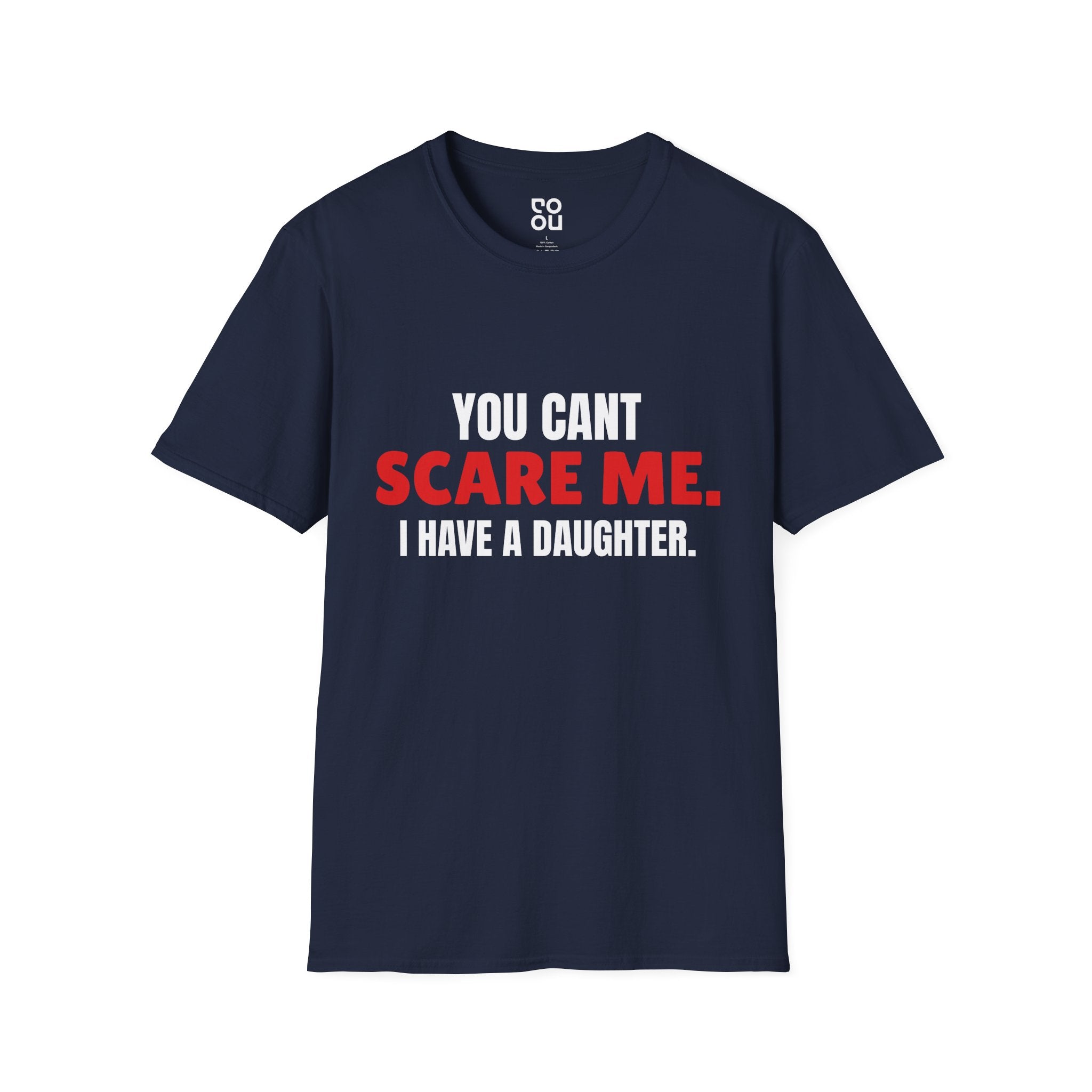 You Can't Scare Me I Have A Daughter Novelty Sarcastic Men's/Unisex T-Shirt