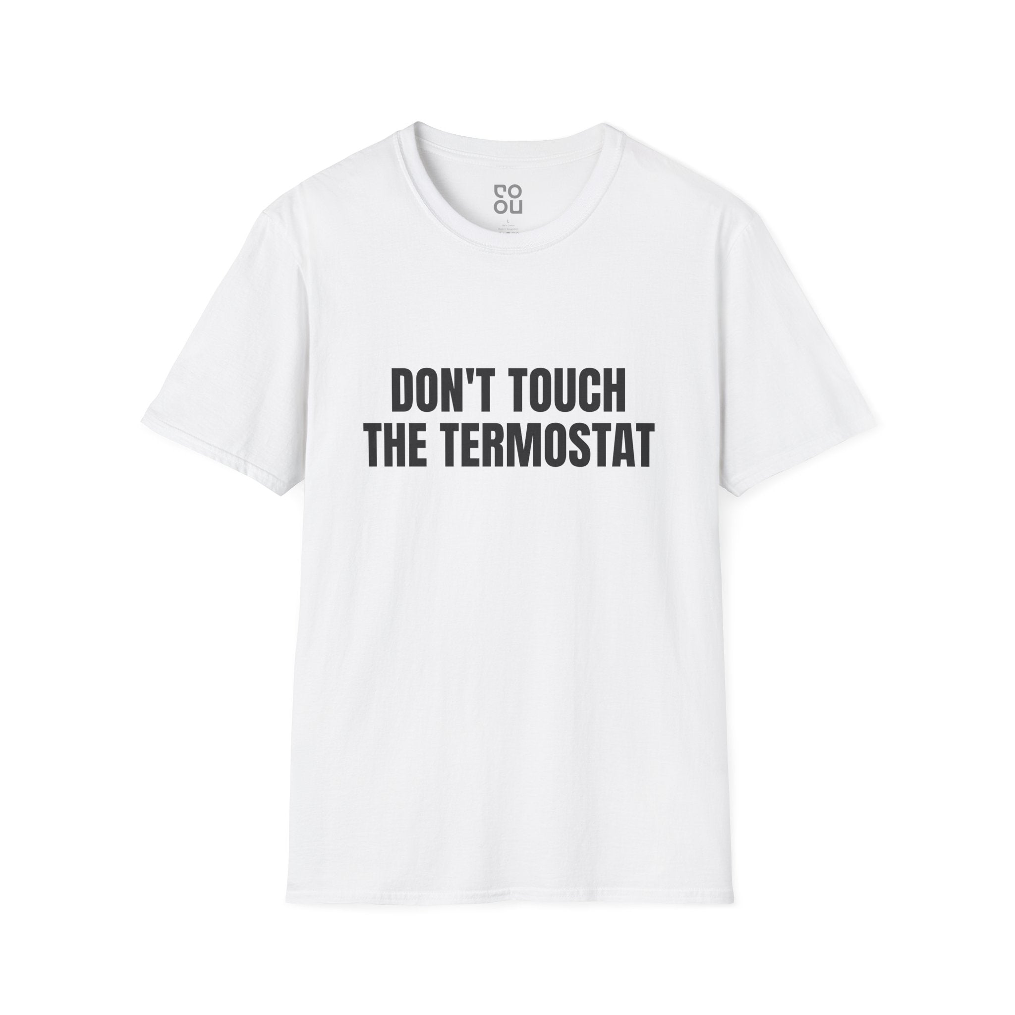 Don't Touch The Thermostat Novelty Sarcastic Funny Best Men's/Unisex T-Shirt