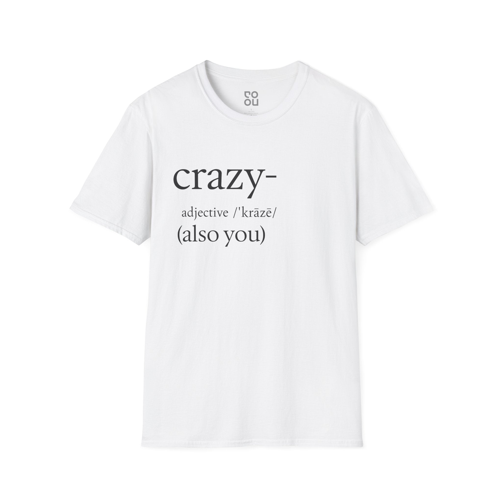 Crazy Also You Funny Quote Men's/Unisex T-Shirt