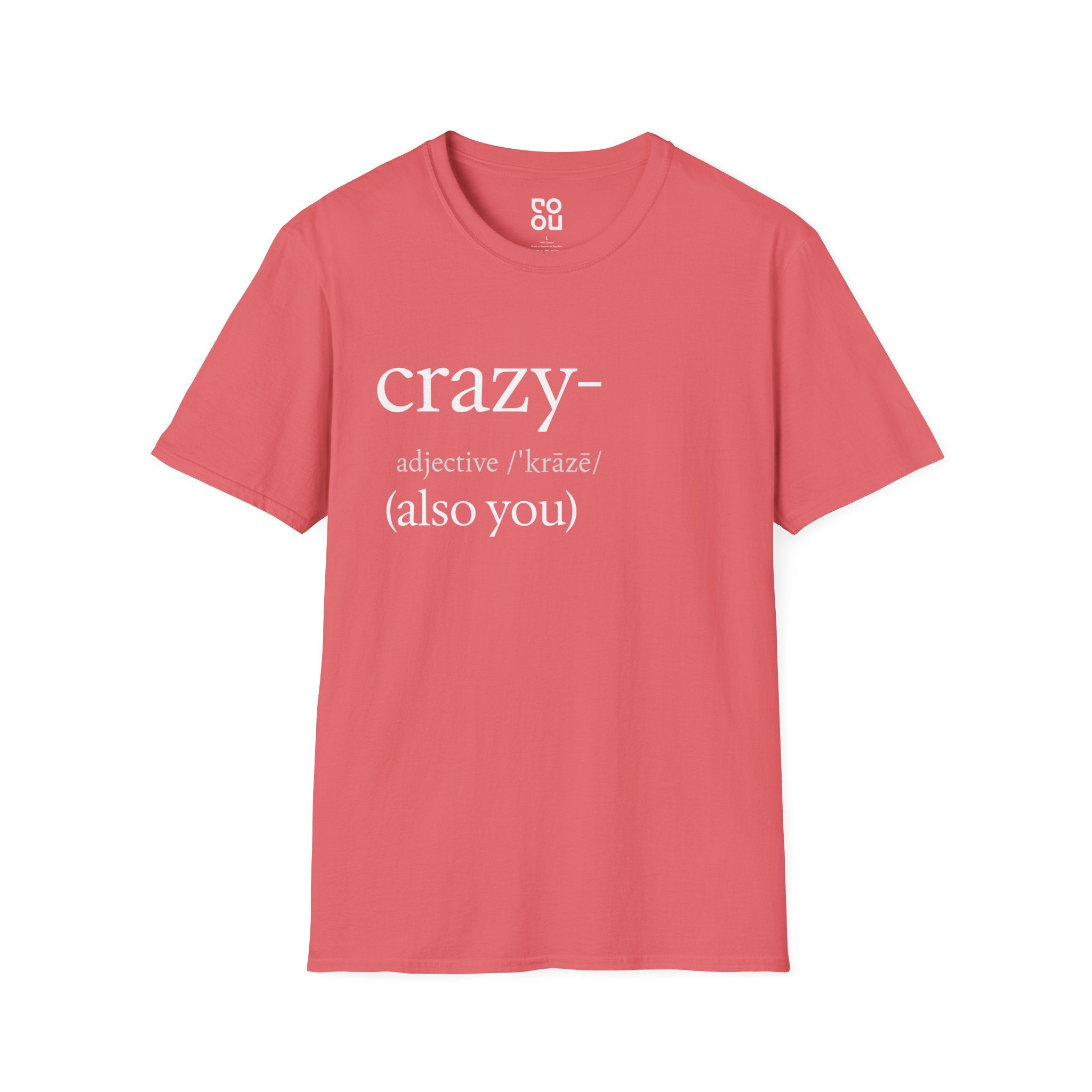 Crazy Also You Funny Quote Men's/Unisex T-Shirt