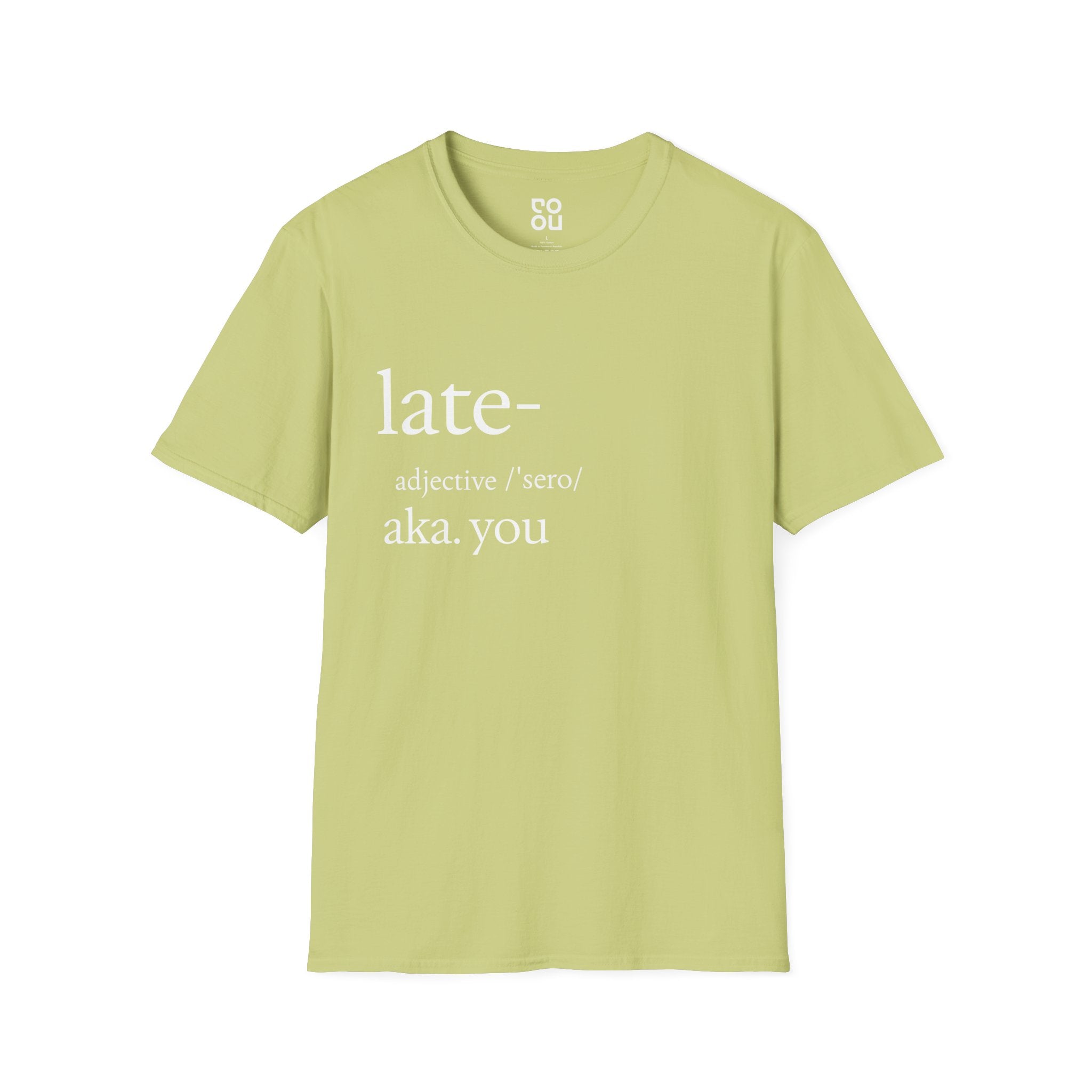 Late AKA You Funny Quote Men's/Unisex T-Shirt