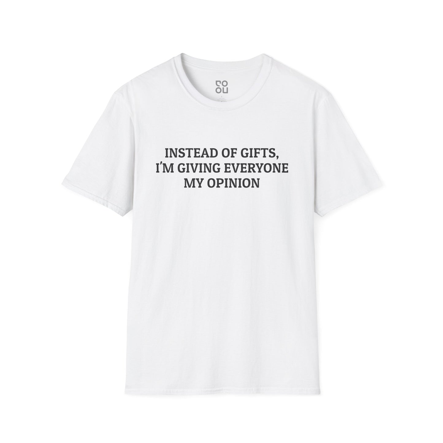 Instead Of Gifts I’m Giving Everyone My Opinion Funny Men's/Unisex T-Shirt