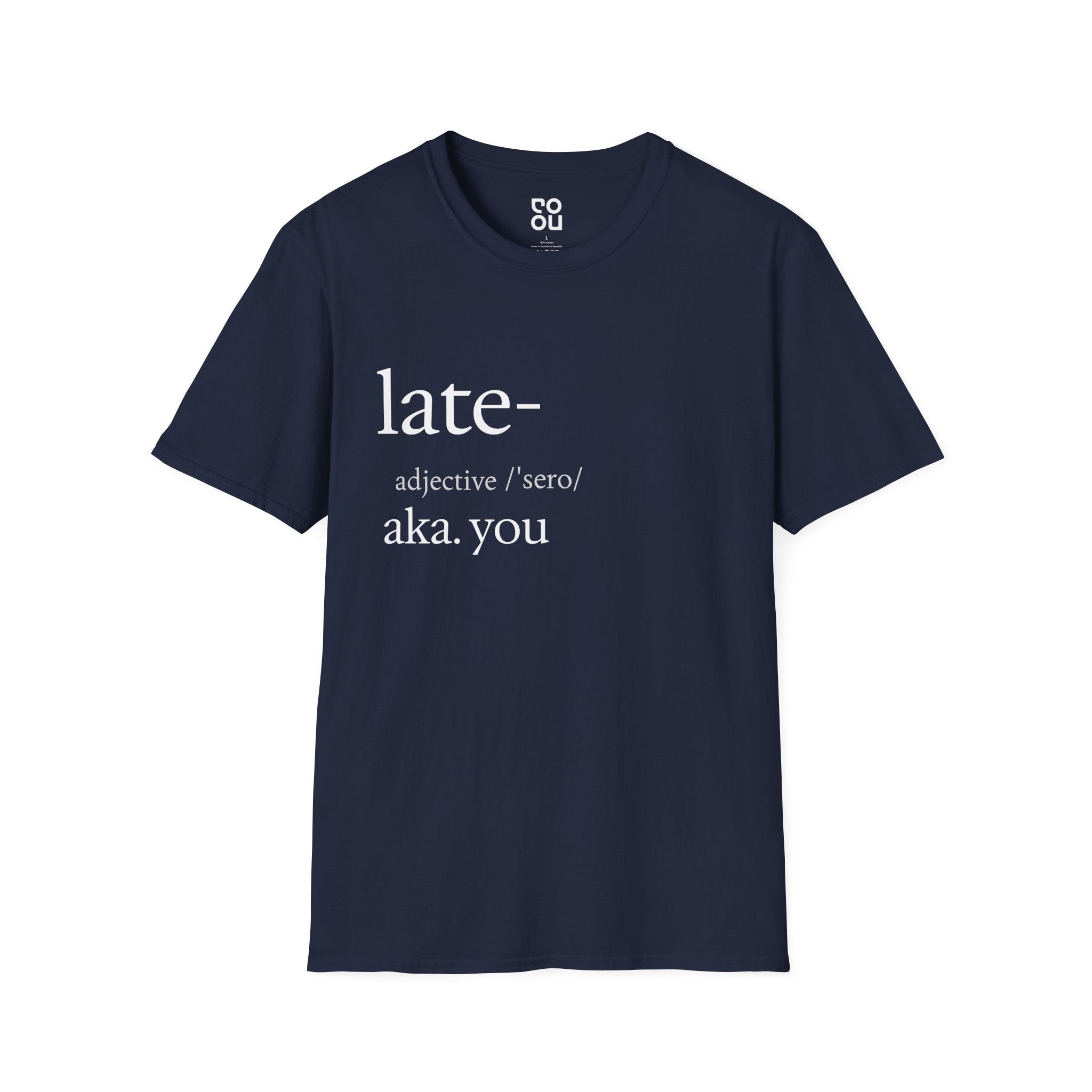 Late AKA You Funny Quote Men's/Unisex T-Shirt