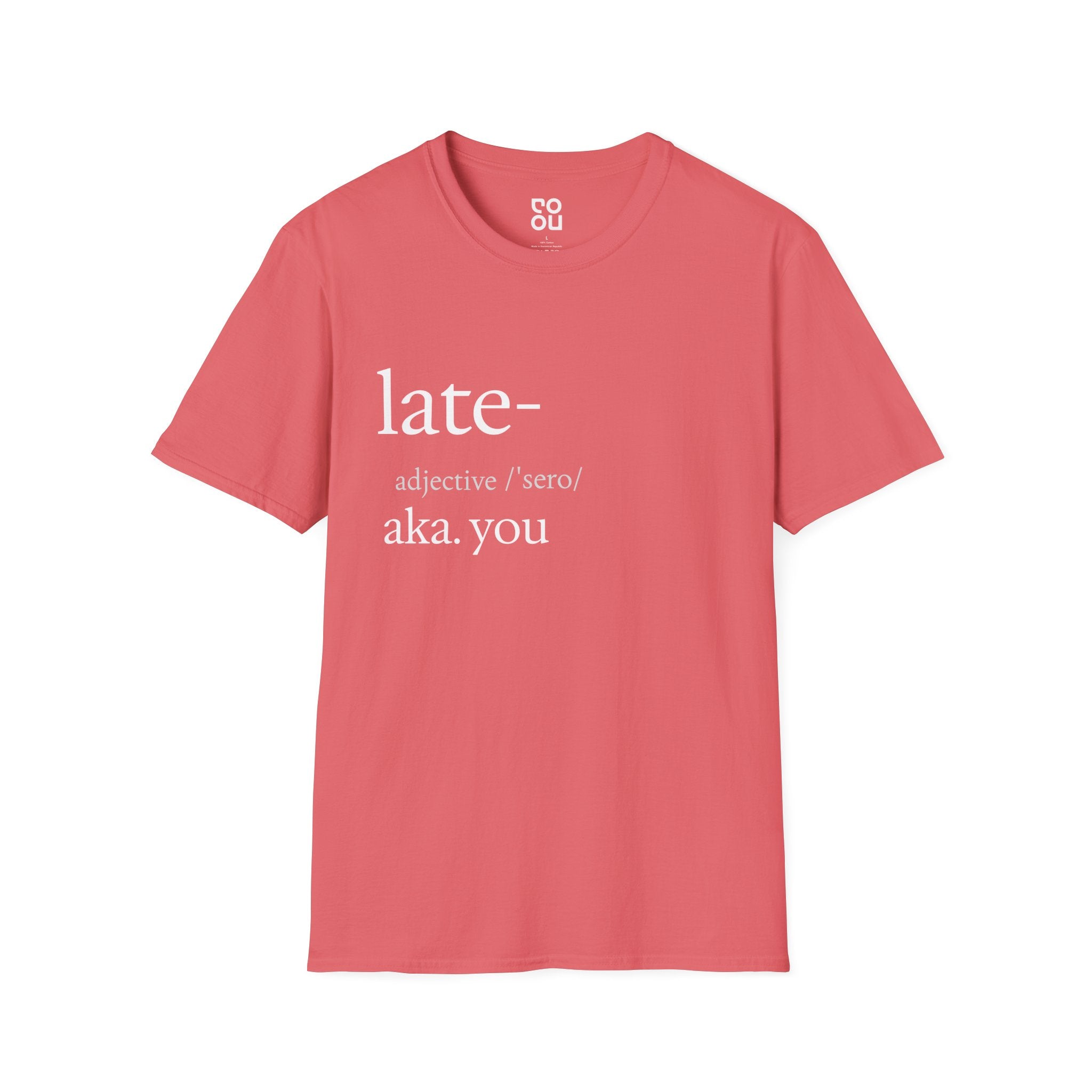 Late AKA You Funny Quote Men's/Unisex T-Shirt