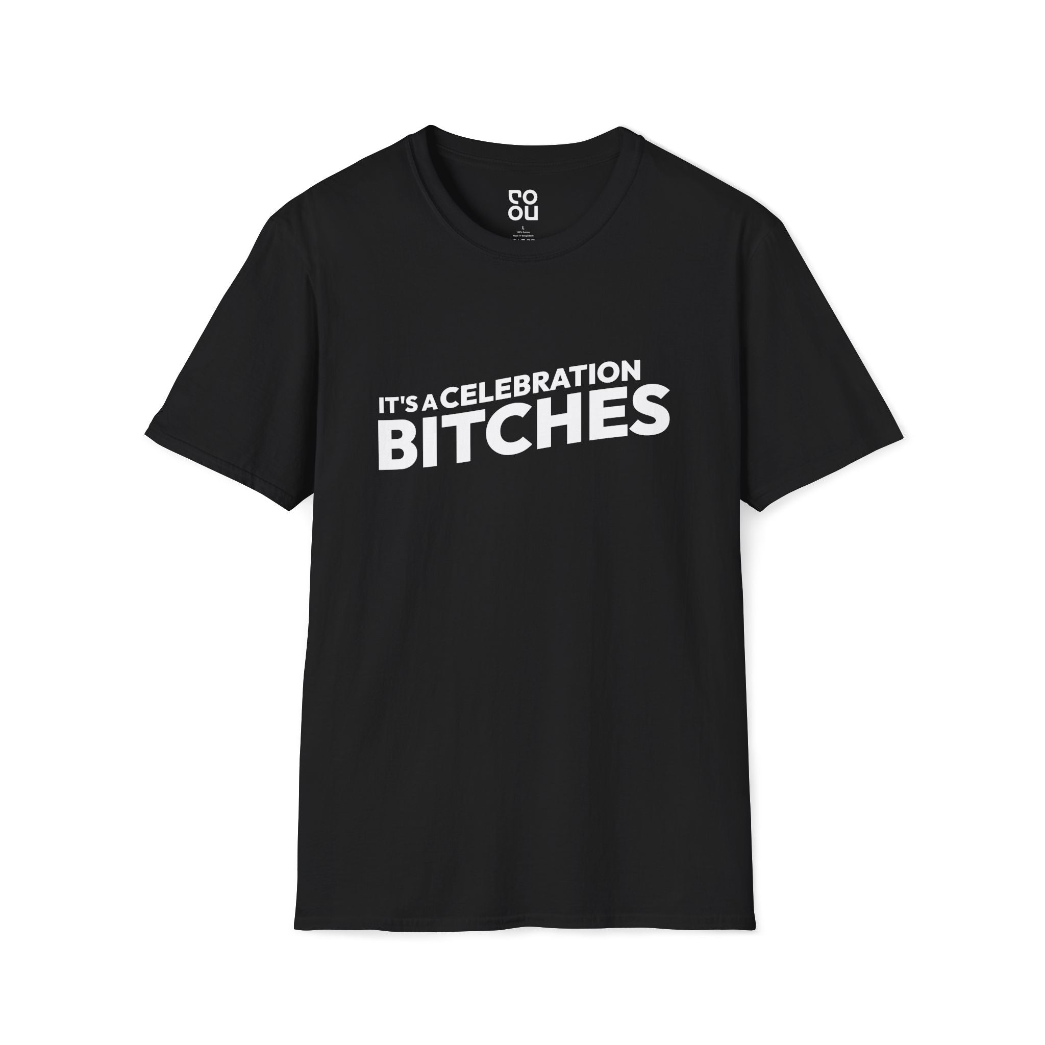 It's A Celebration Bitches Humor Funny Best Sarcastic Men's/Unisex T-Shirt