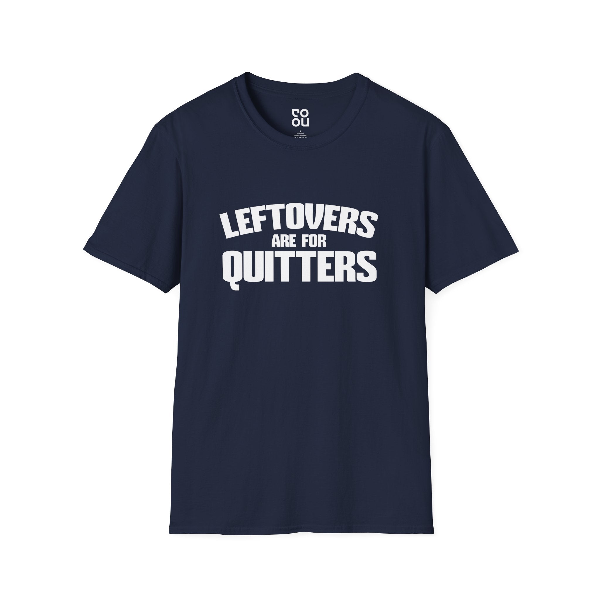 Leftovers Are For Quitters Funny Novelty Sarcastic Men's/Unisex T-Shirt