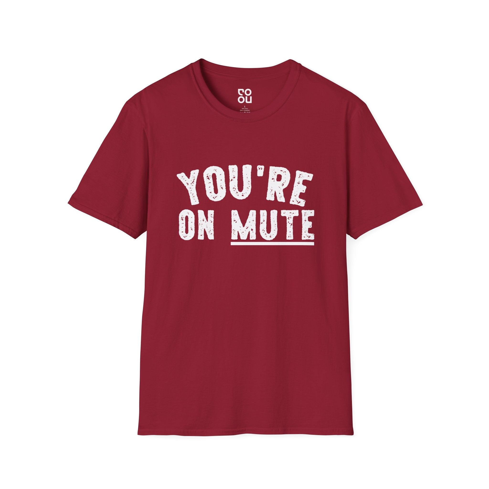 You’re On Mute Funny Novelty Sarcastic Men's/Unisex T-Shirt