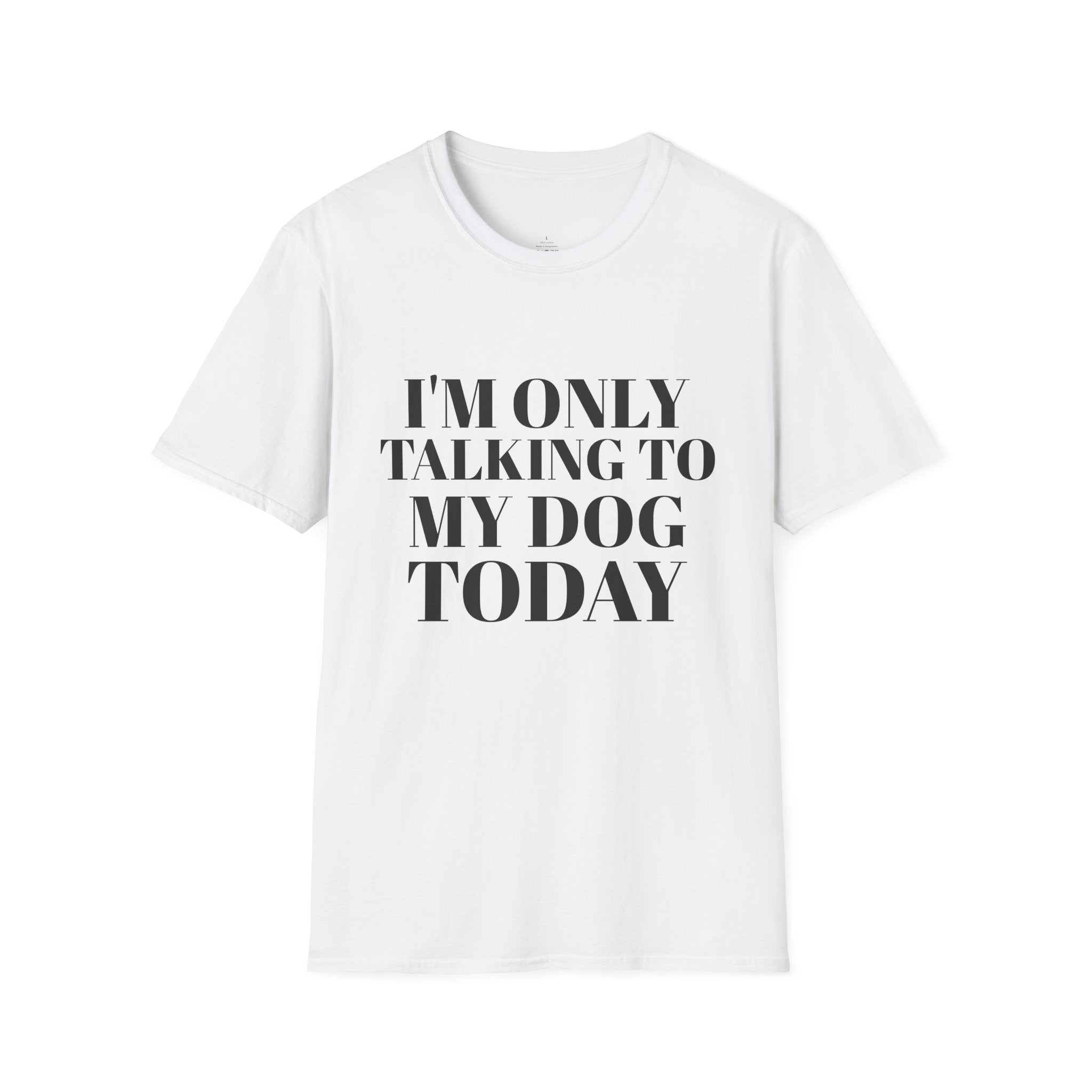 Only Talking to My Dog Funny Novelty Sarcastic Men's/Unisex T-Shirt