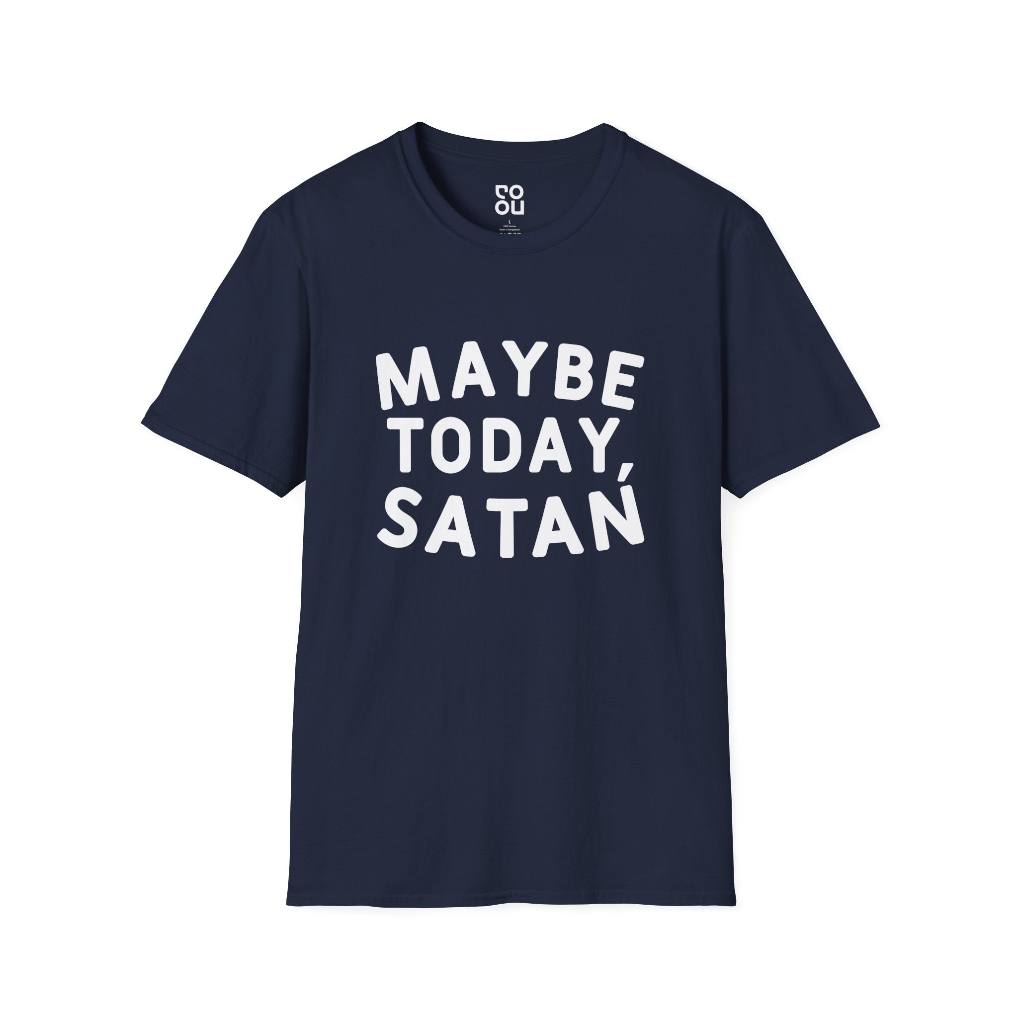 Maybe Today Satan Funny Best Sarcastic Men's/Unisex T-Shirt