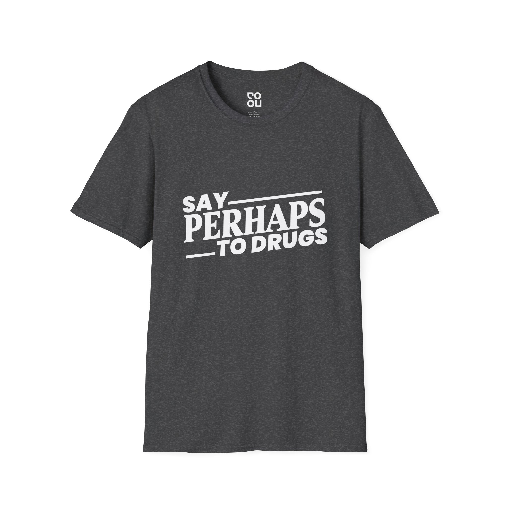 Say Perhaps To Drugs Funny Best Sarcastic Men's/Unisex T-Shirt