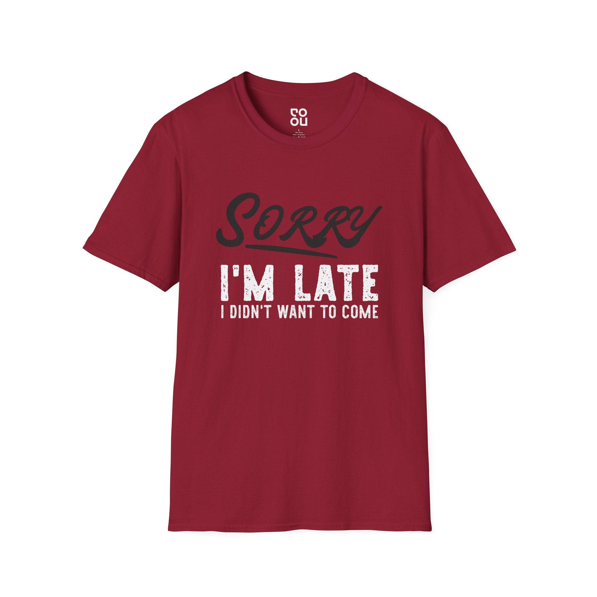 Sorry I'm Late I Didn't Want To Come Humor Novelty Sarcastic Men's/Unisex T-Shirt