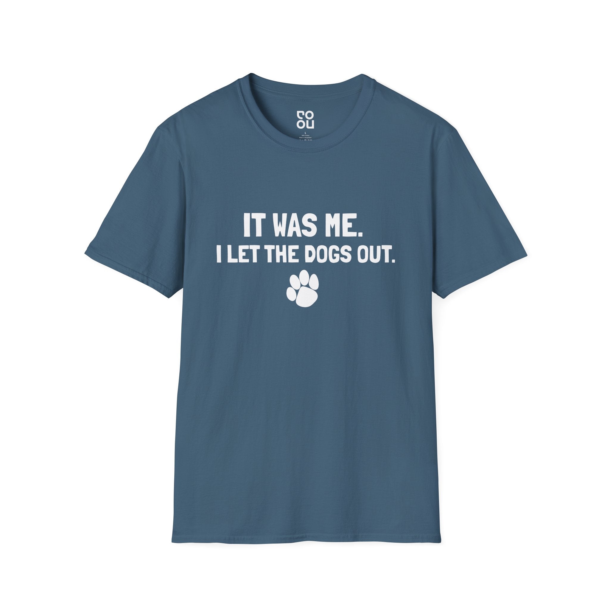 It Was Me I Let The Dogs Out Funny Novelty Sarcastic Men's/Unisex T-Shirt