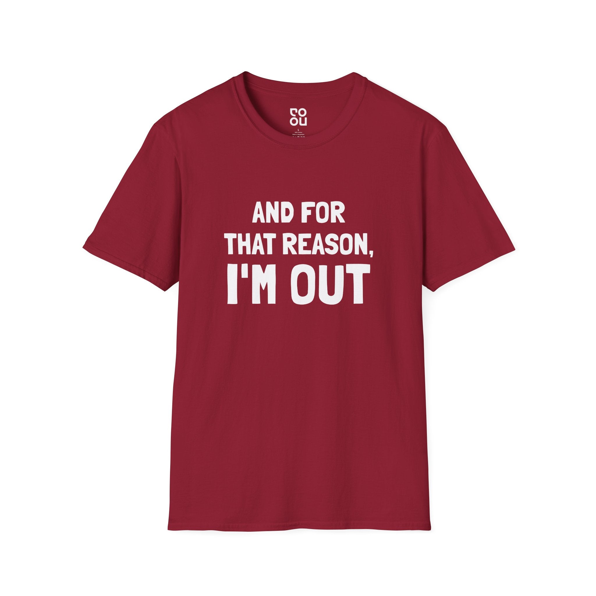 And For That Reason I’m Out Funny Best Men's/Unisex T-Shirt