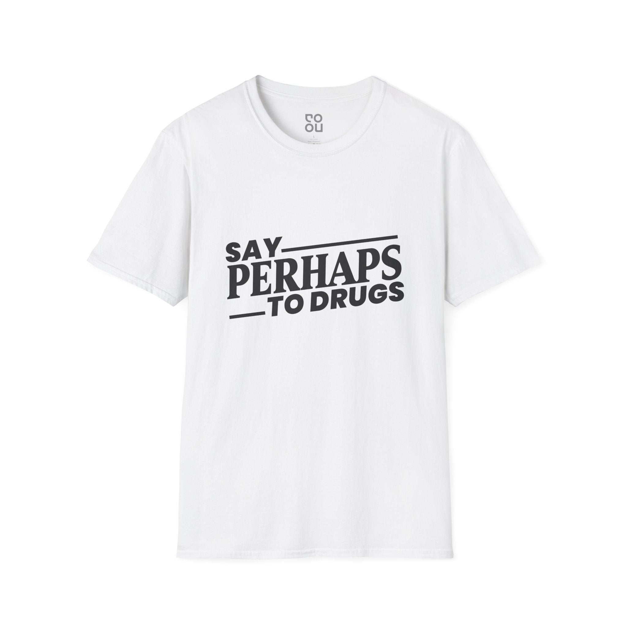 Say Perhaps To Drugs Funny Best Sarcastic Men's/Unisex T-Shirt