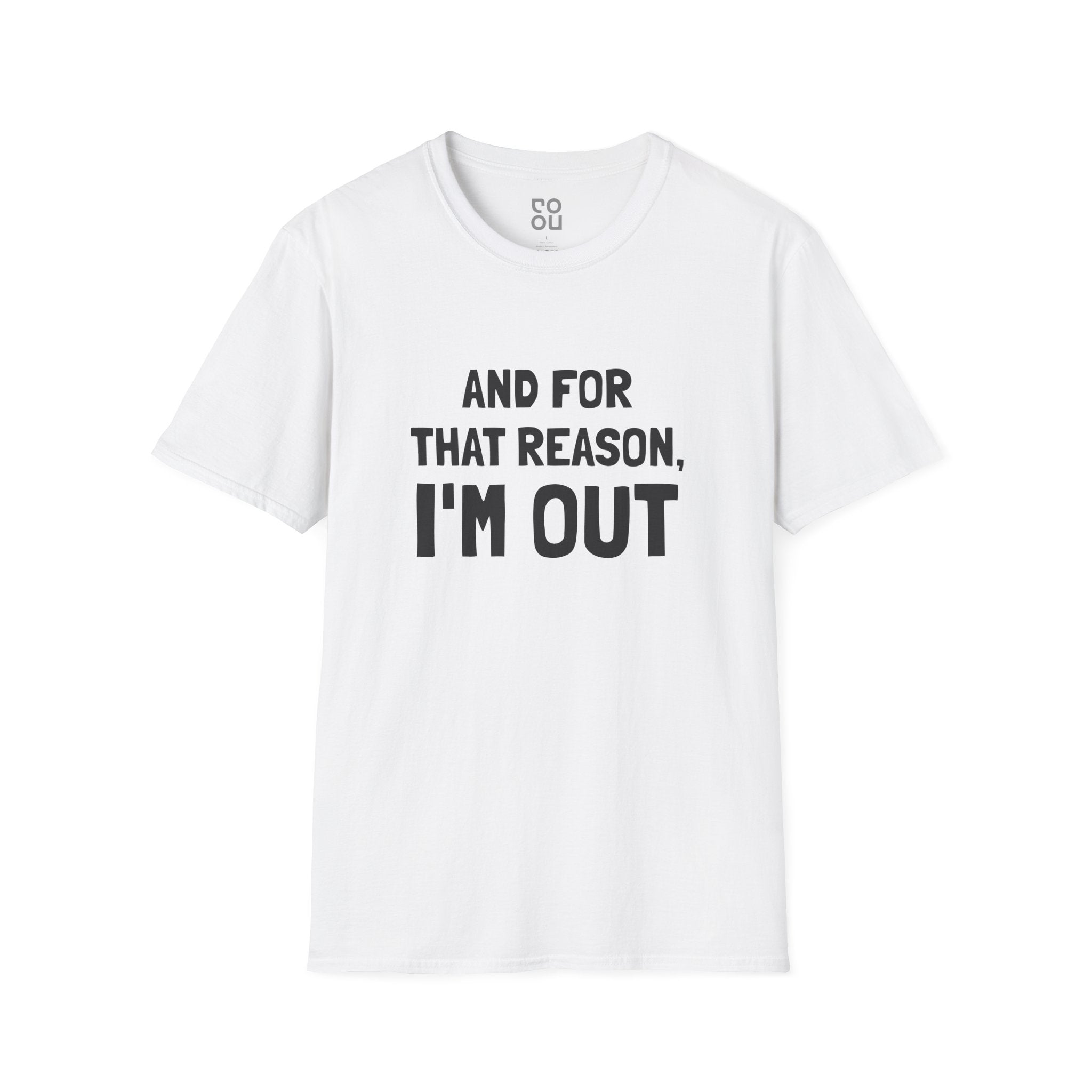 And For That Reason I’m Out Funny Best Men's/Unisex T-Shirt