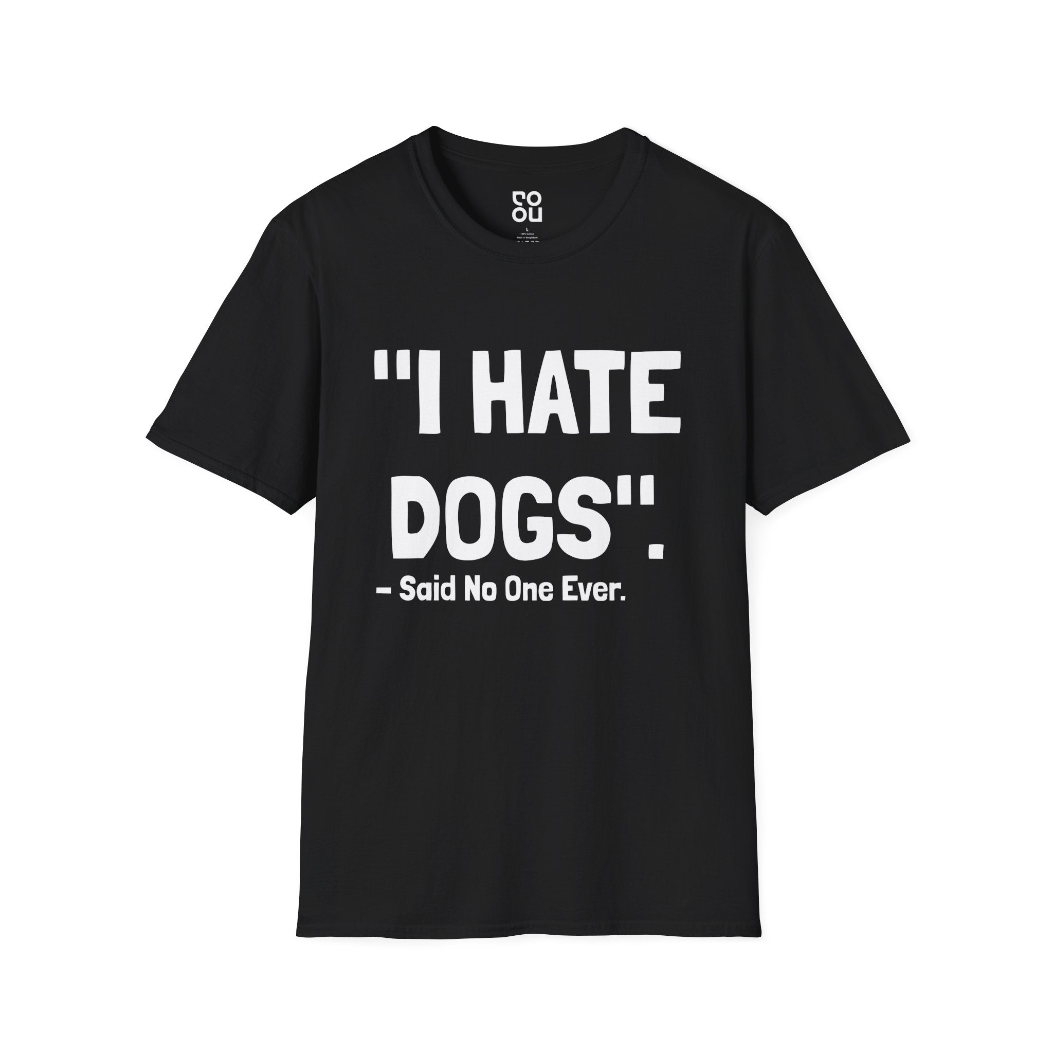 I Hate Dogs Said No One Dogs Novelty Sarcastic Men's/Unisex T-Shirt