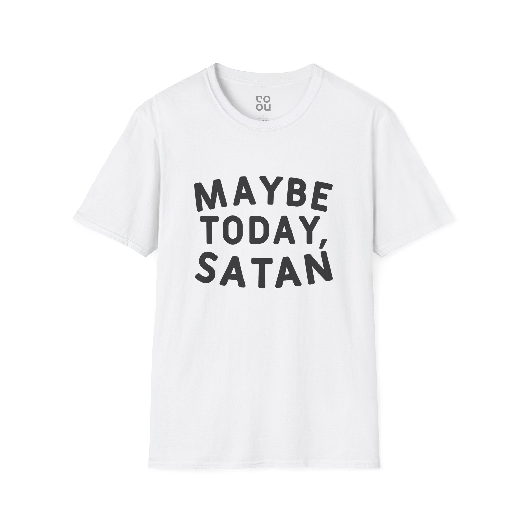 Maybe Today Satan Funny Best Sarcastic Men's/Unisex T-Shirt