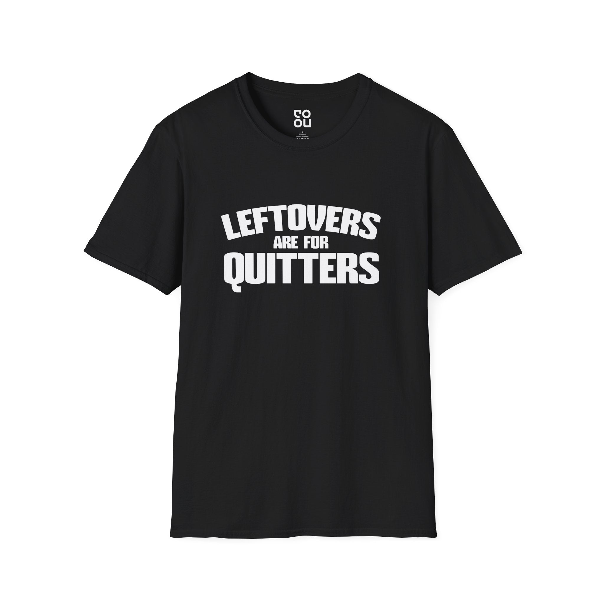 Leftovers Are For Quitters Funny Novelty Sarcastic Men's/Unisex T-Shirt