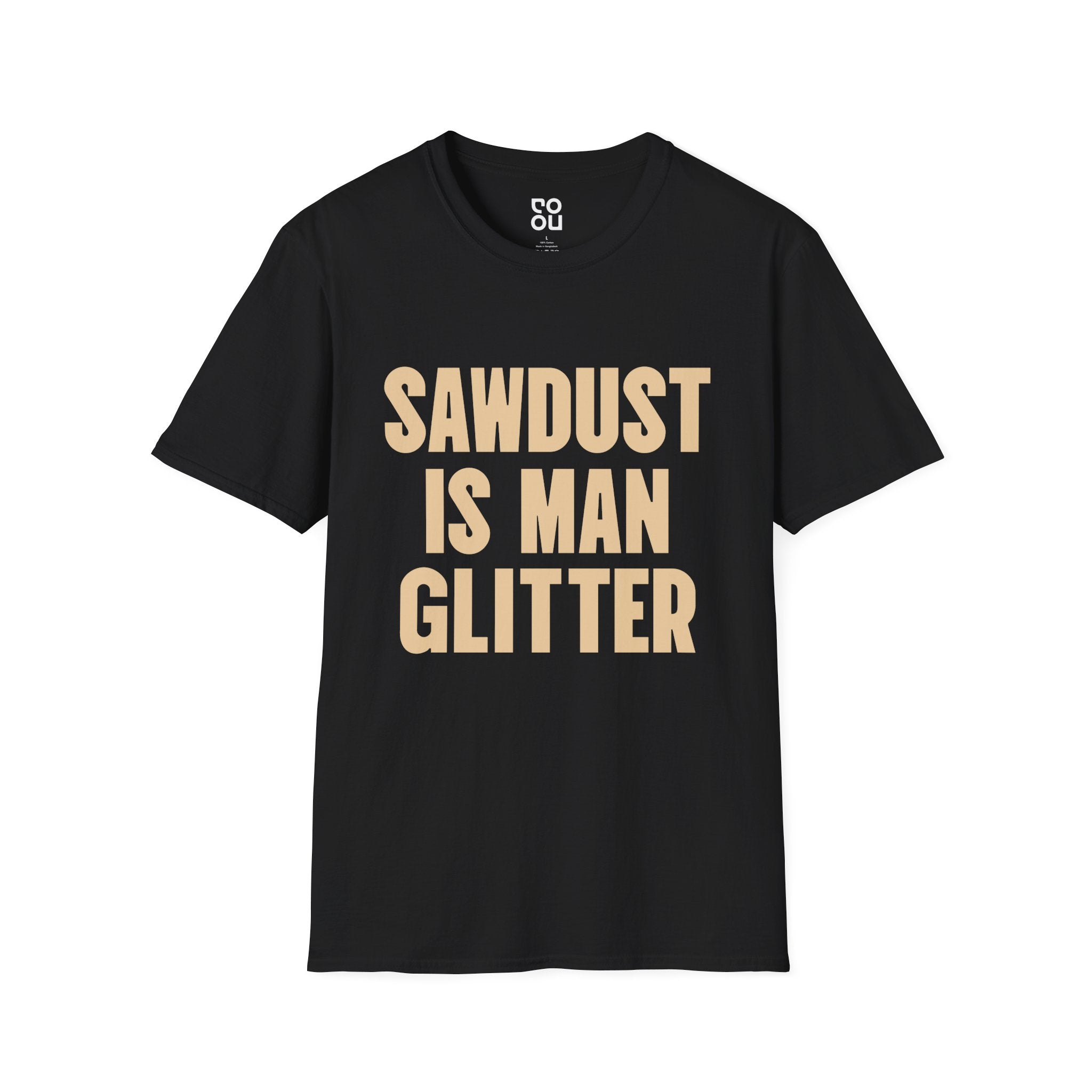 Sawdust is Man Glitter Humor Novelty Sarcastic Men's/Unisex T-Shirt