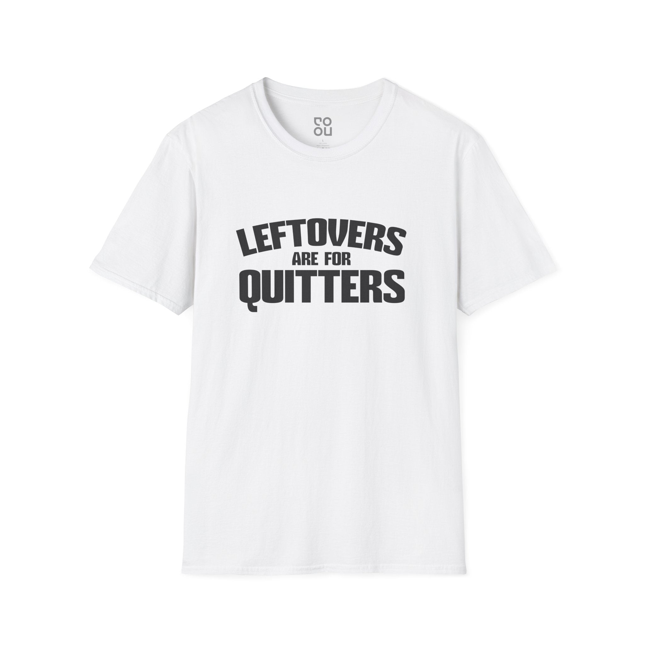 Leftovers Are For Quitters Funny Novelty Sarcastic Men's/Unisex T-Shirt