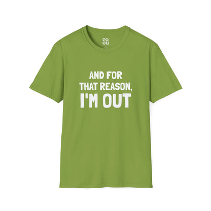 And For That Reason I’m Out Funny Best Men's/Unisex T-Shirt