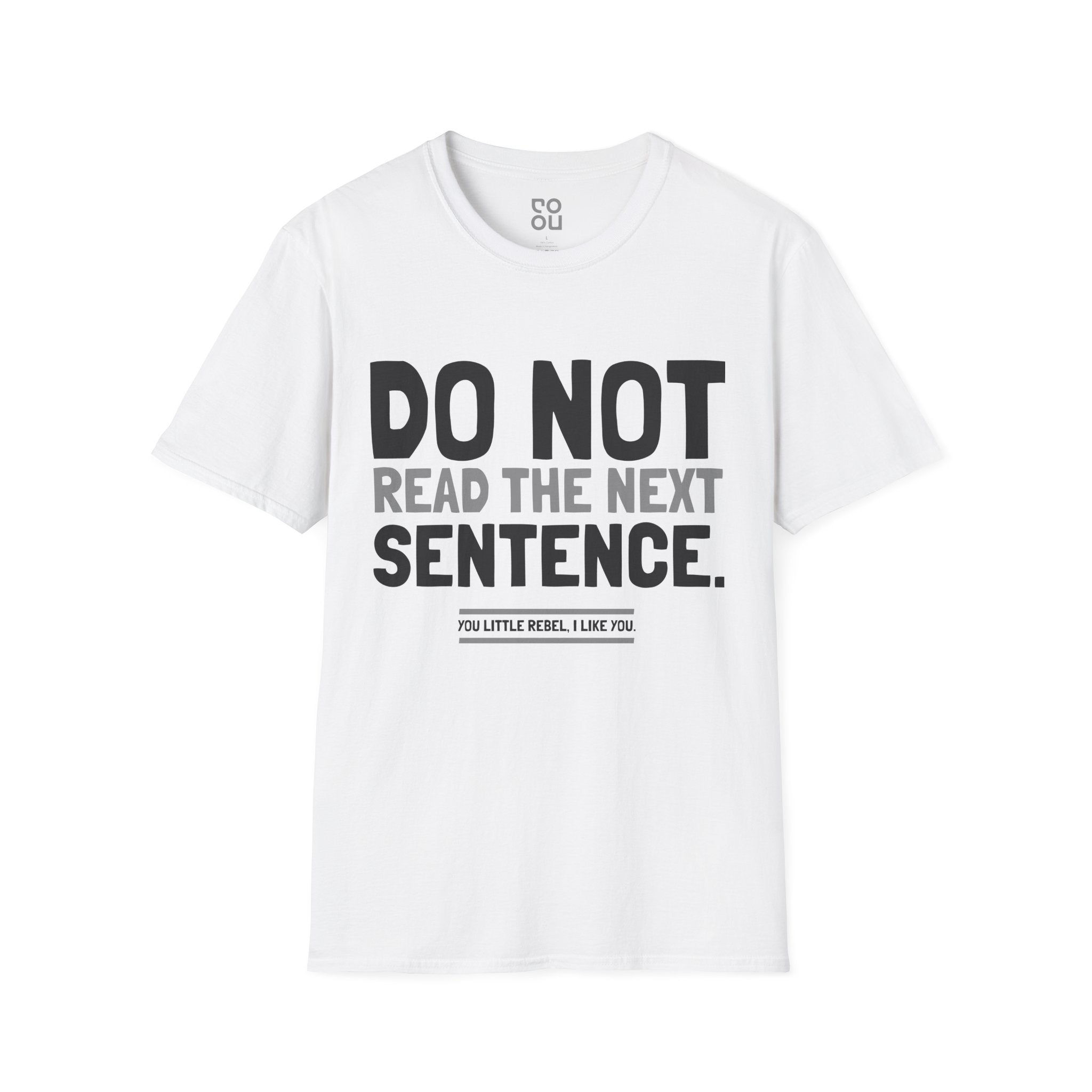 Do Not Read The Next Sentence Humor Graphic Novelty Sarcastic Funny Men's/Unisex T-Shirt