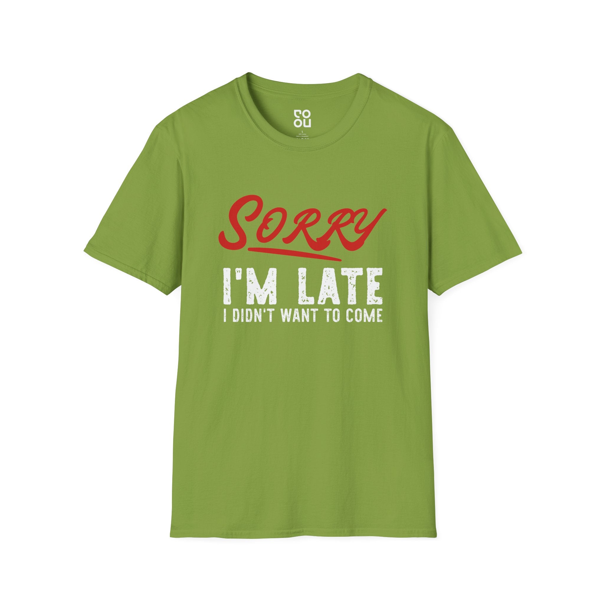 Sorry I'm Late I Didn't Want To Come Humor Novelty Sarcastic Men's/Unisex T-Shirt