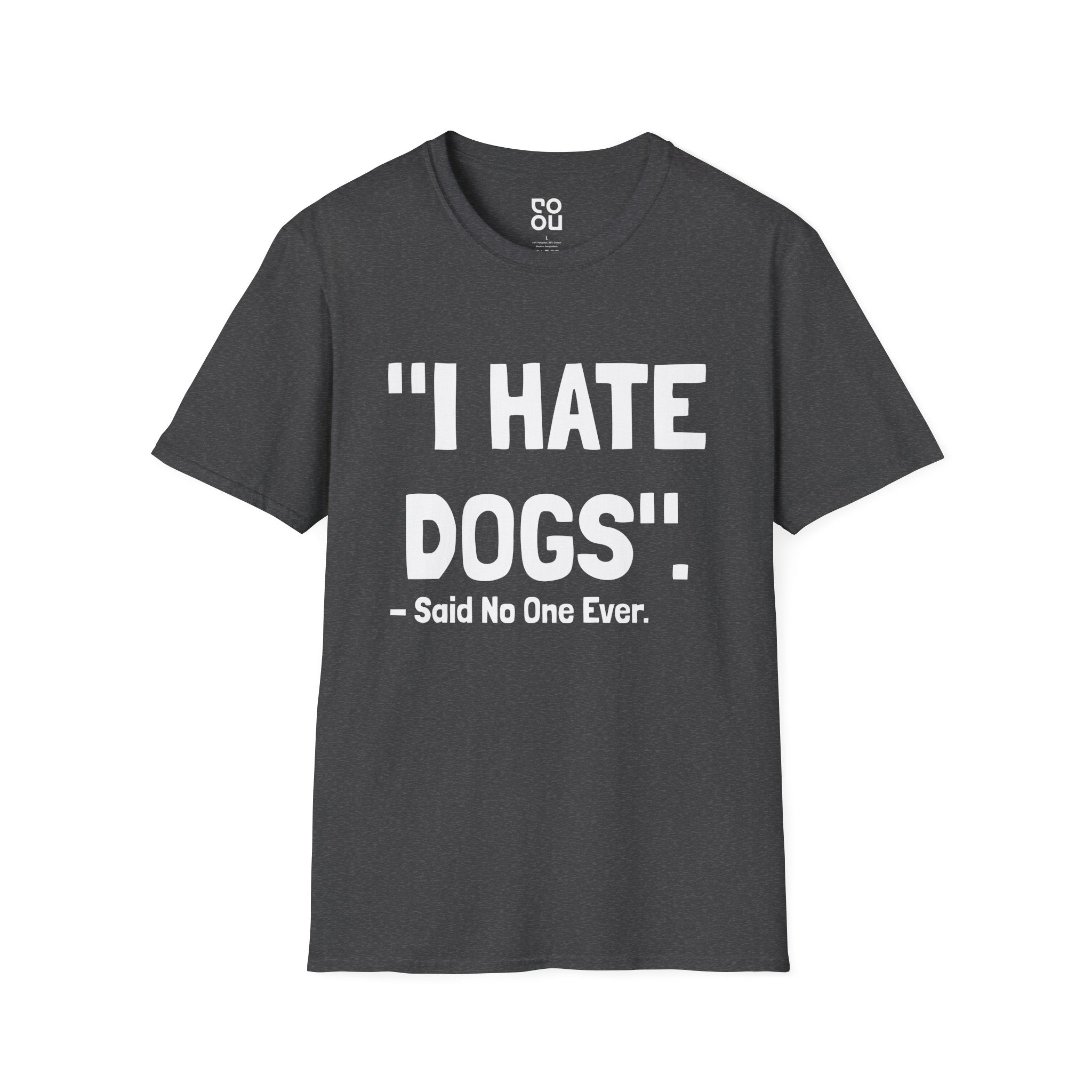 I Hate Dogs Said No One Dogs Novelty Sarcastic Men's/Unisex T-Shirt