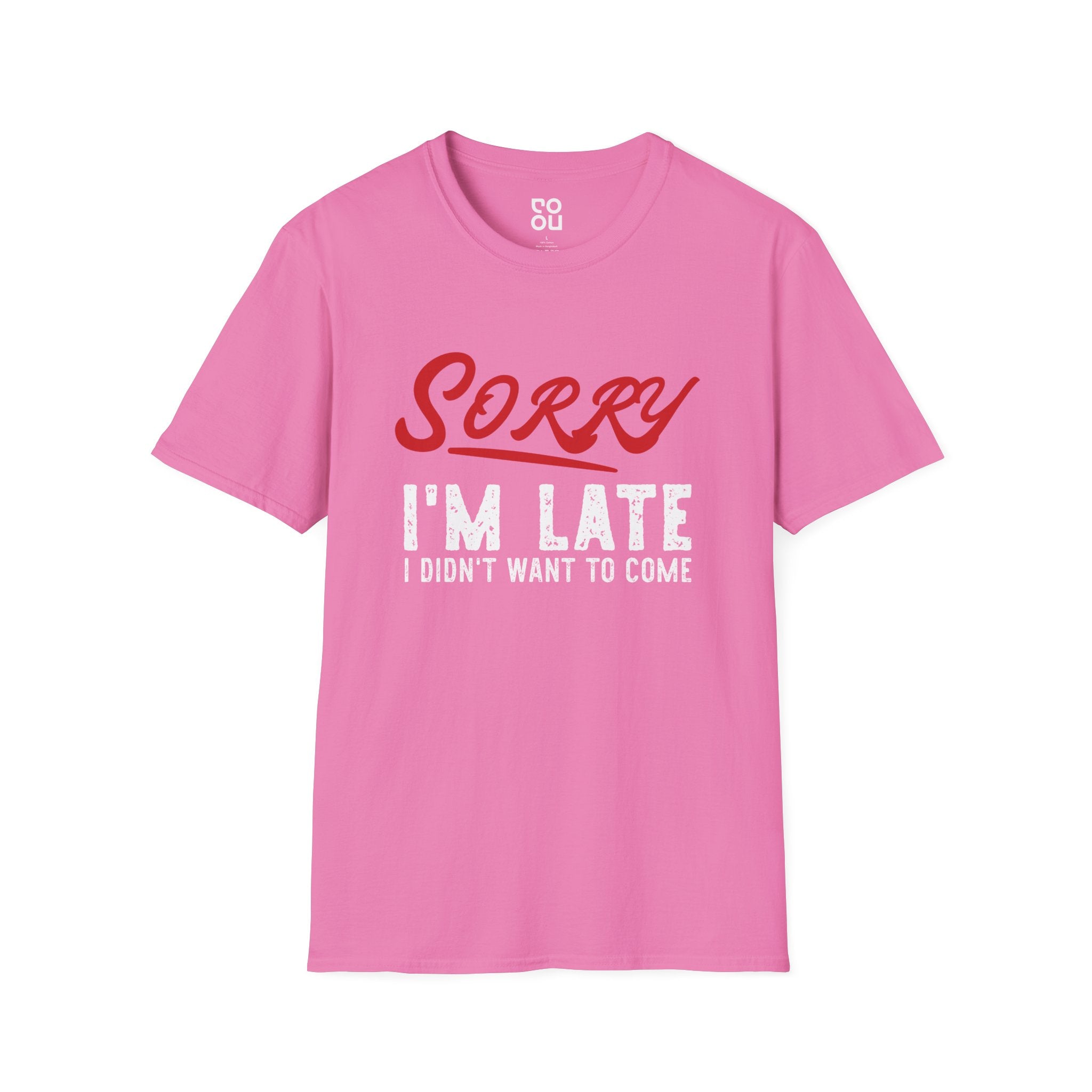 Sorry I'm Late I Didn't Want To Come Humor Novelty Sarcastic Men's/Unisex T-Shirt