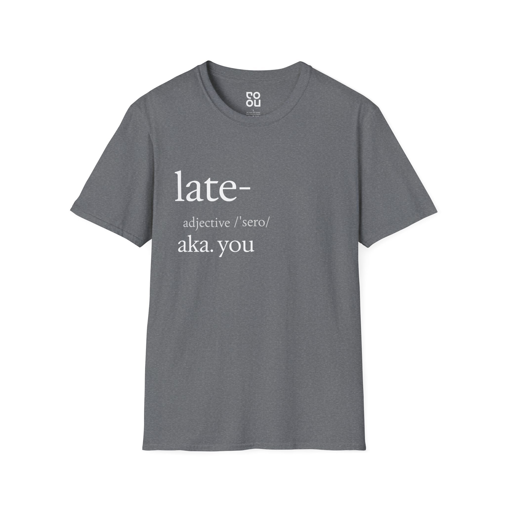 Late AKA You Funny Quote Men's/Unisex T-Shirt