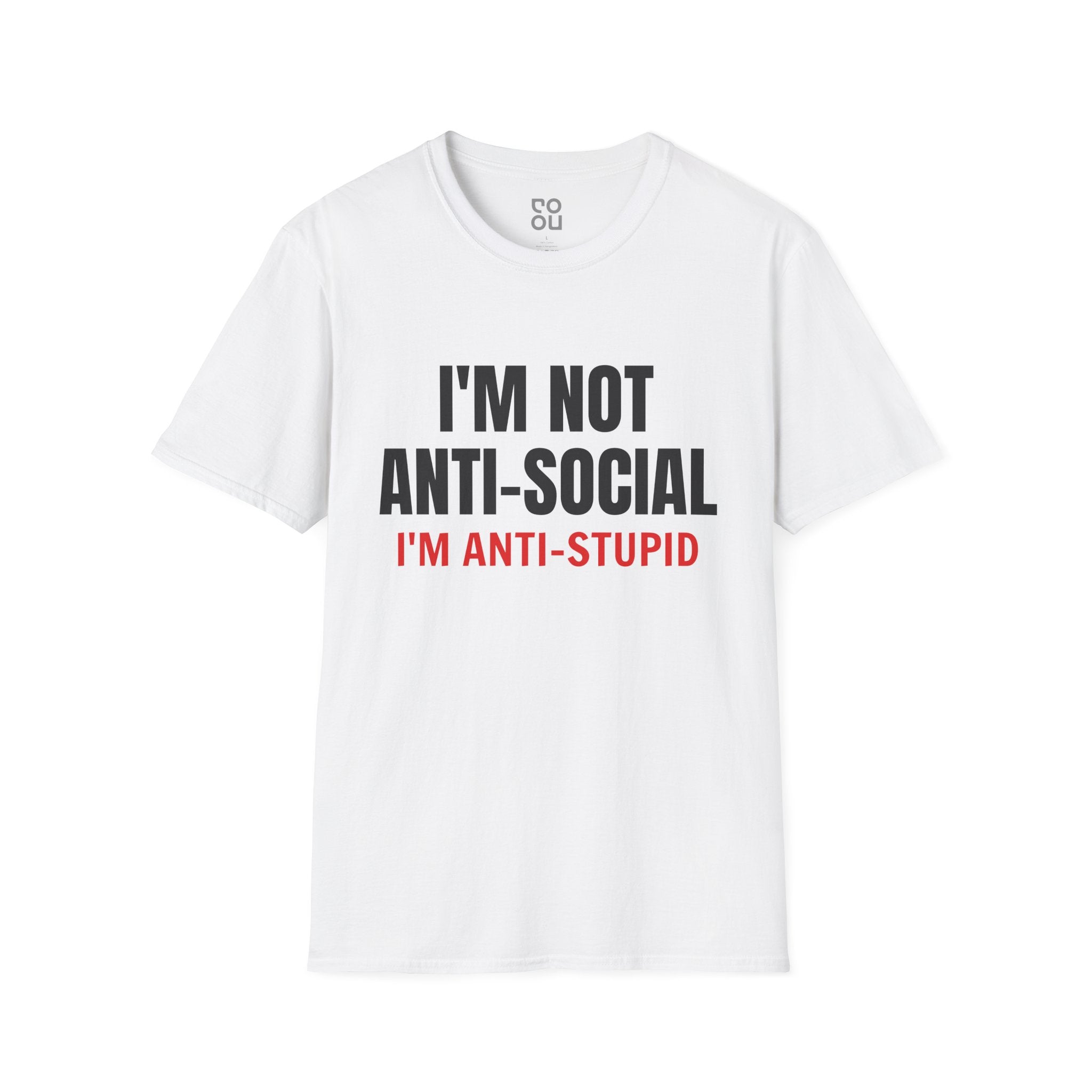 I'm Not Anti-Social I'm Anti-Stupid Humor Novelty Sarcastic Men's/Unisex T-Shirt