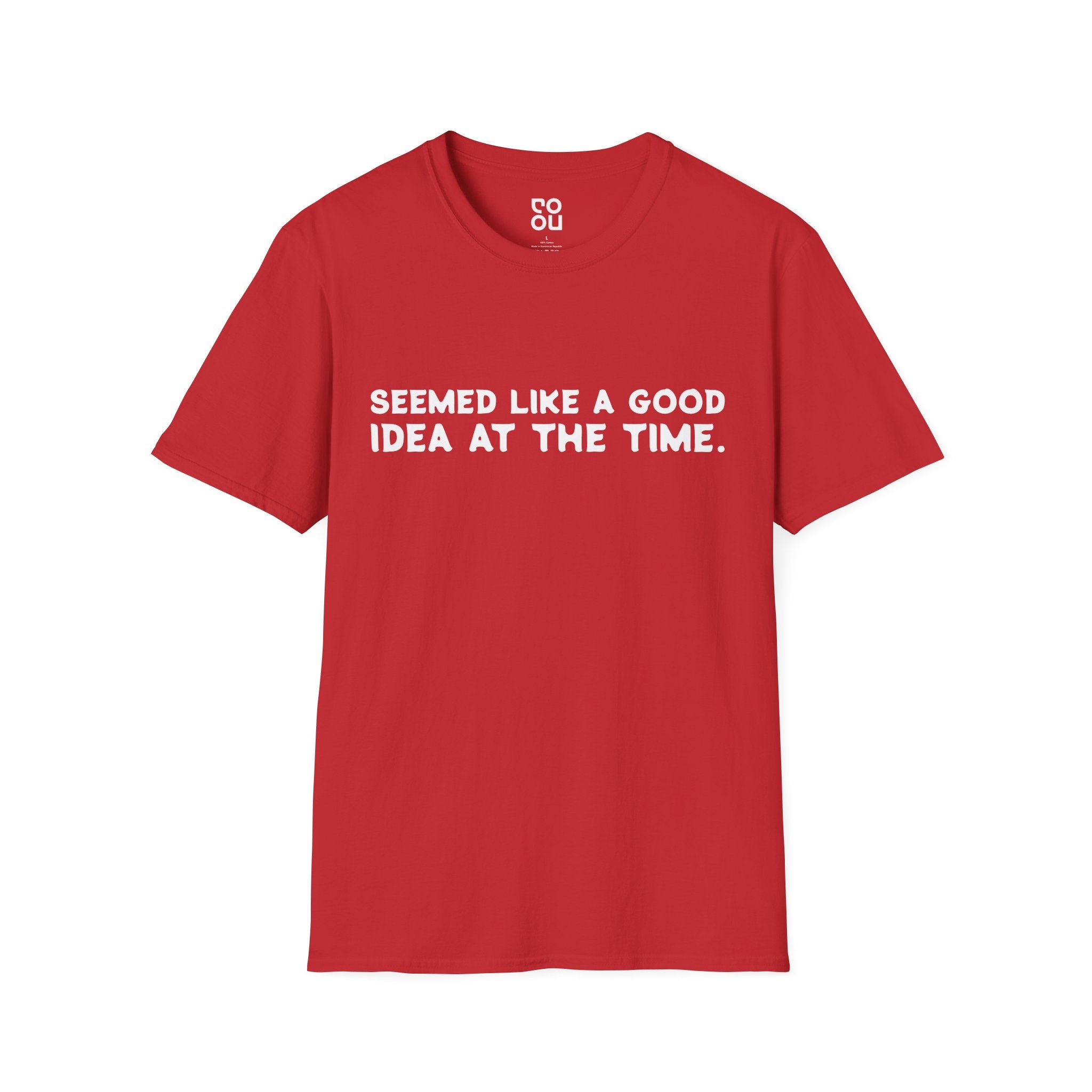 Seemed Like A Good Idea Humor Novelty Sarcastic Men's/Unisex T-Shirt