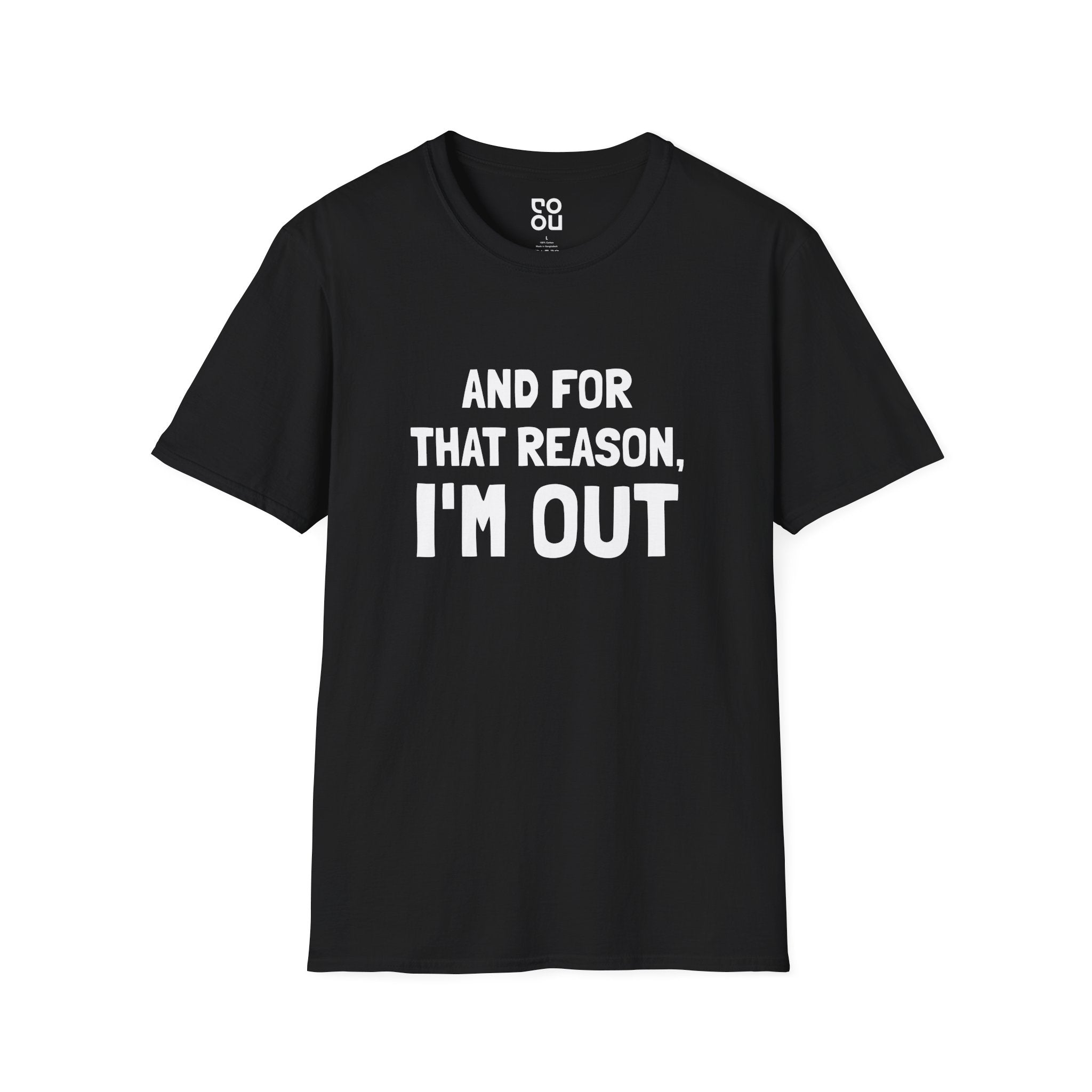 And For That Reason I’m Out Funny Best Men's/Unisex T-Shirt